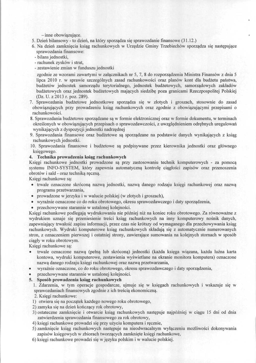 -inne obowiązujące. 5. Dzień bilansowy - to dzień, na który sporządza się sprawozdanie finansowe (31.12.) 6.