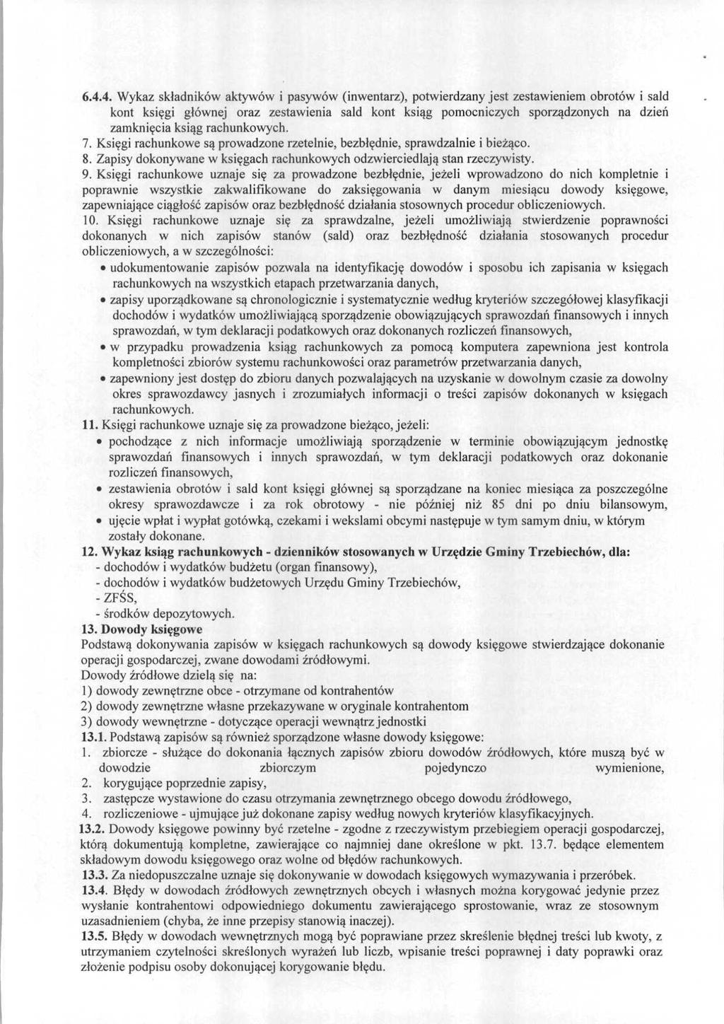 6.4.4. Wykaz składników aktywów i pasywów (inwentarz), potwierdzany jest zestawieniem obrotów i sald kont księgi głównej oraz zestawienia sald kont ksiąg pomocniczych sporządzonych na dzień