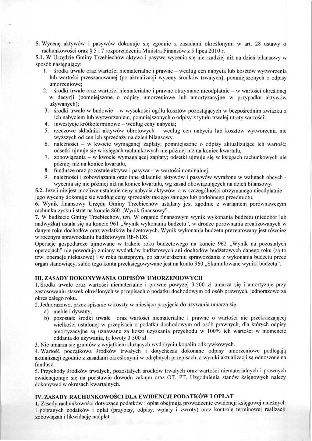 5. Wycenę aktywów i pasywów dokonuje się zgodnie z zasadami określonymi w art. 28 ustawy o rachunkowości oraz 5 i 7 rozporządzenia Ministra Finansów z 5 lipca 2010