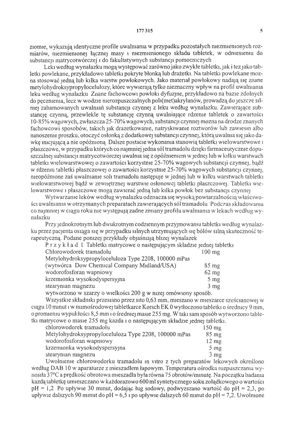 177 315 5 ziomie, w ykazują identyczne profile uwalniania w przypadku pozostałych niezm ienionych rozmiarów, niezmienionej łącznej masy i niezmienionego składu tabletek, w odniesieniu do substancji