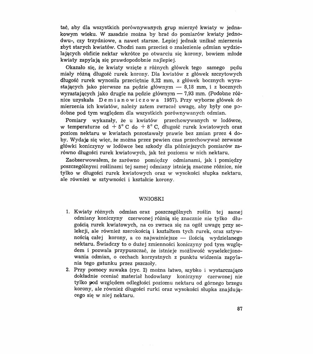 tać, aby dla wszystkich porównywanych grup mierzyć kwiaty w jednakowym wieku. W zasadzie można by brać do pomiarów kwiaty jednodwu-, czy trzydniowe, a nawet starsze.