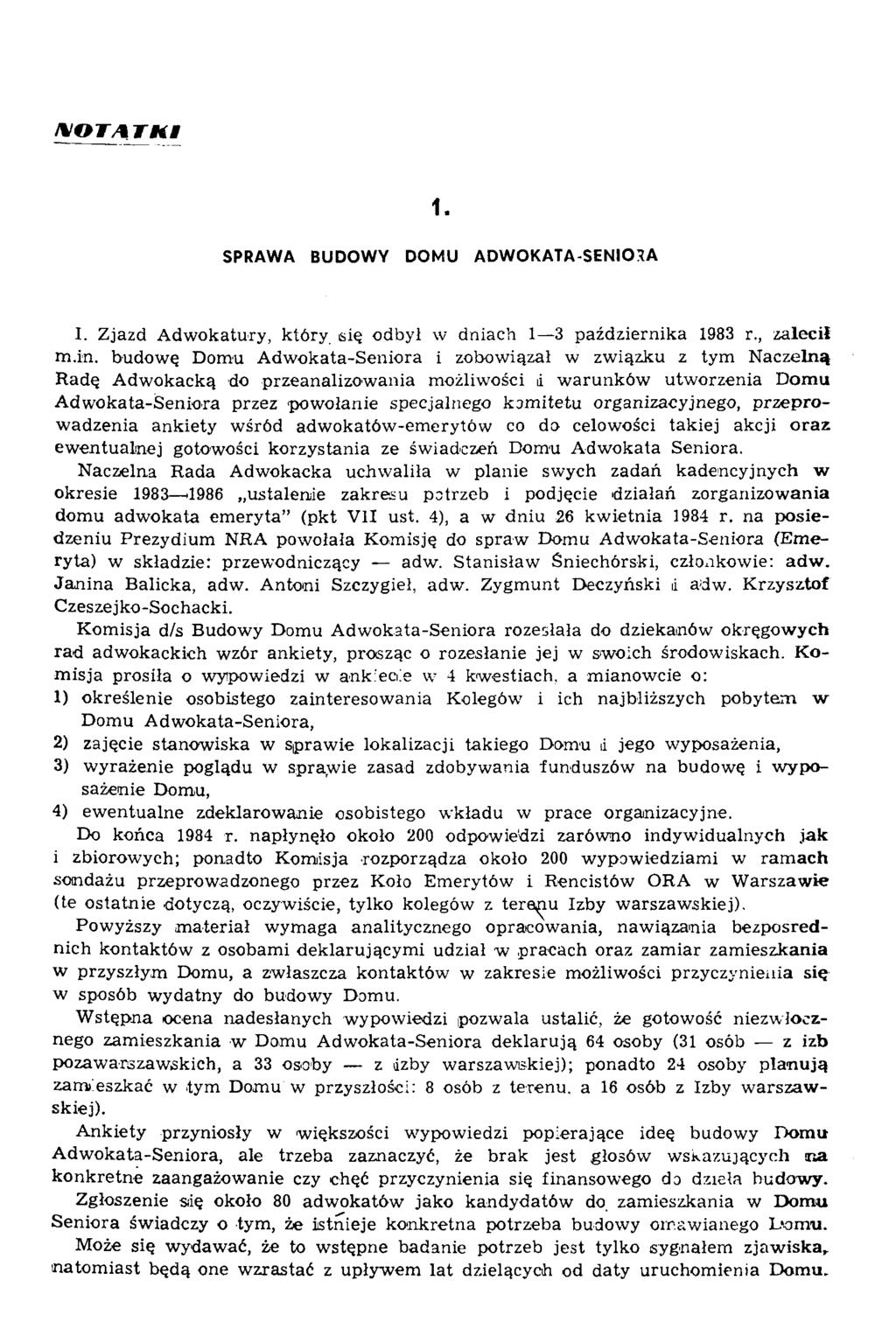 !%lot/\ T K i 1. SPRAWA BUDOWY DOMU ADWOKATA-SENIORA I. Zjazd Adwokatury, który się odbył w dniach 1 3 października 1983 r., zalecił min.
