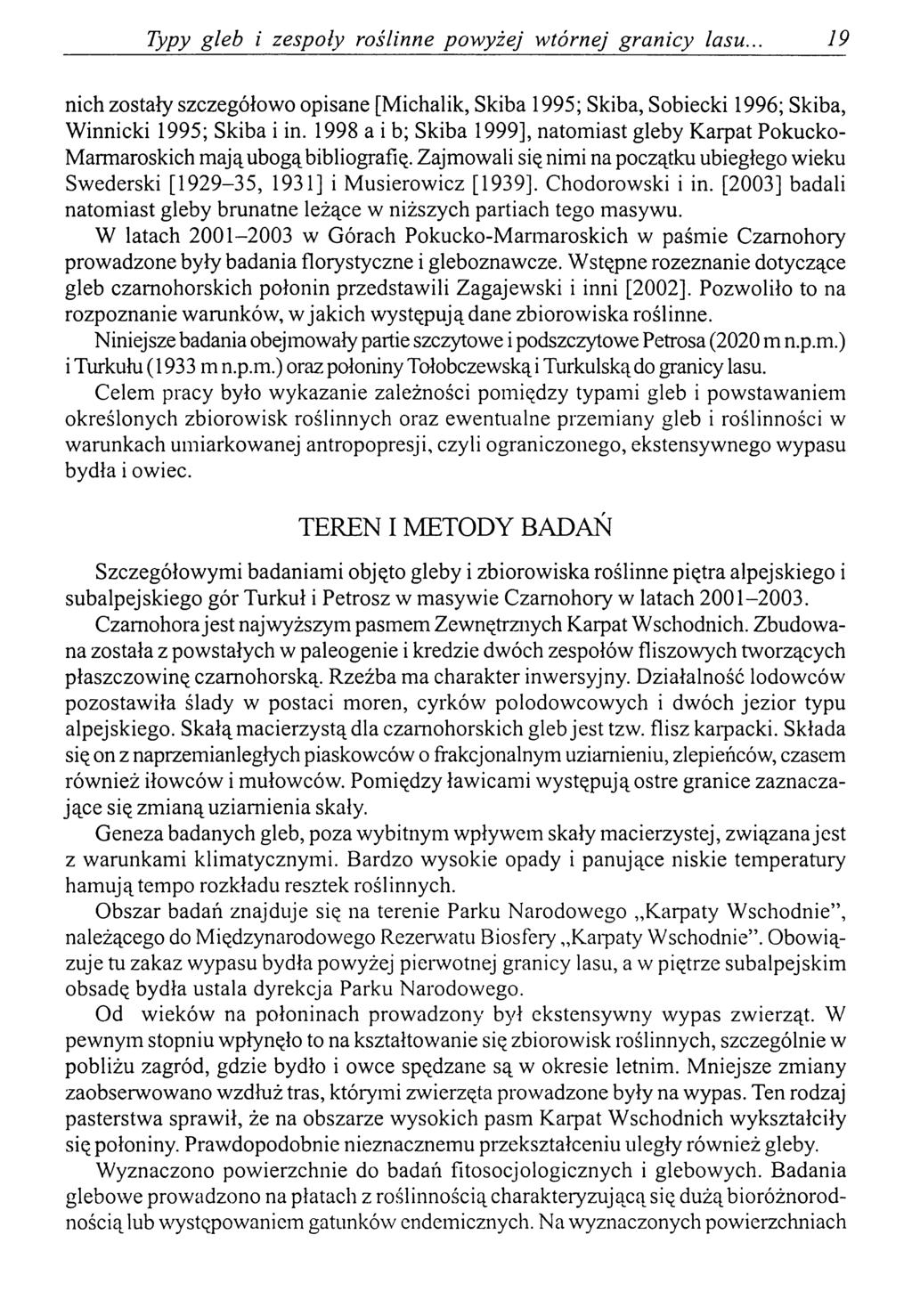 Typy gleb i zespoły roślinne pow yżej wtórnej granicy lasu.. 19 nich zostały szczegółowo opisane [Michalik, Skiba 1995; Skiba, Sobiecki 1996; Skiba, Winnicki 1995; Skiba i in.