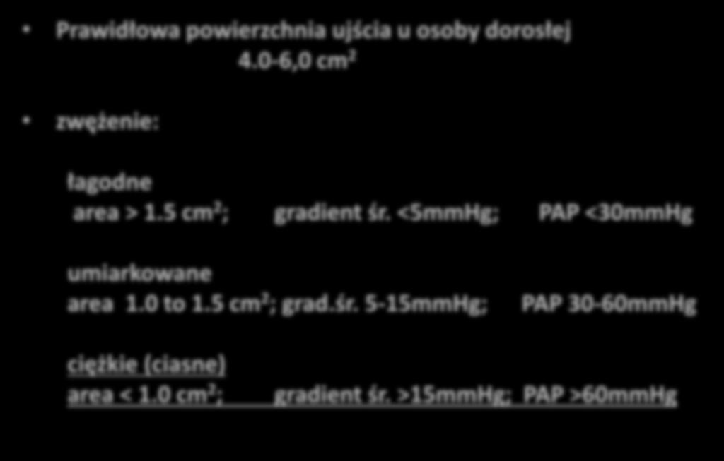 5 cm 2 ; gradient śr. <5mmHg; PAP <30mmHg umiarkowane area 1.0 to 1.