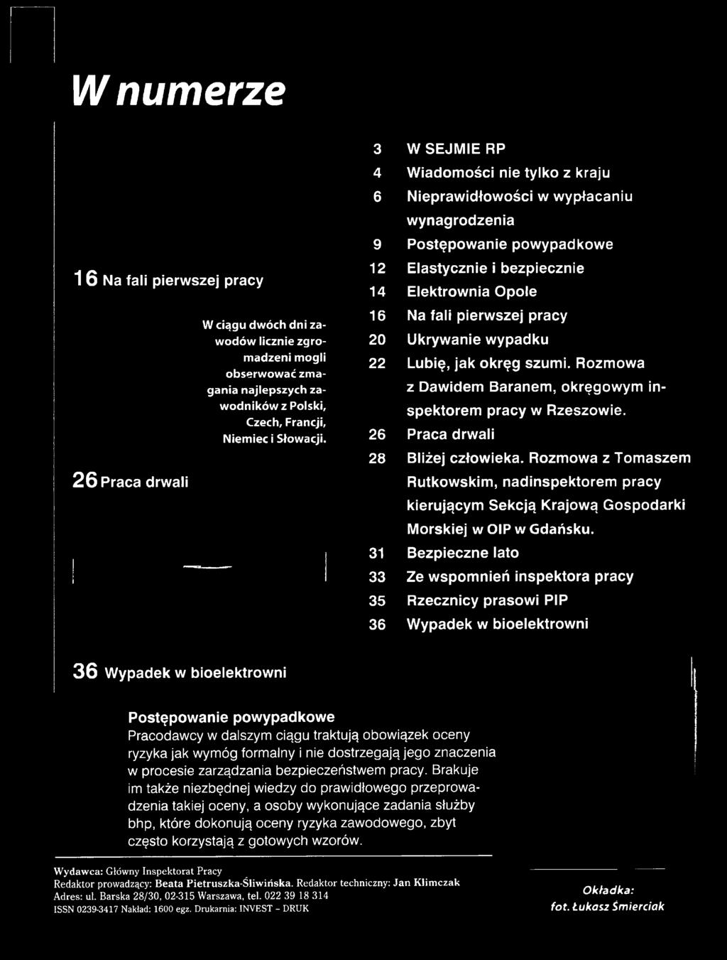 fali pierwszej pracy Ukrywanie wypadku Lubię, jak okręg szumi. Rozmowa z Dawidem Baranem, okręgowym inspektorem pracy w Rzeszowie. Praca drwali Bliżej człowieka.