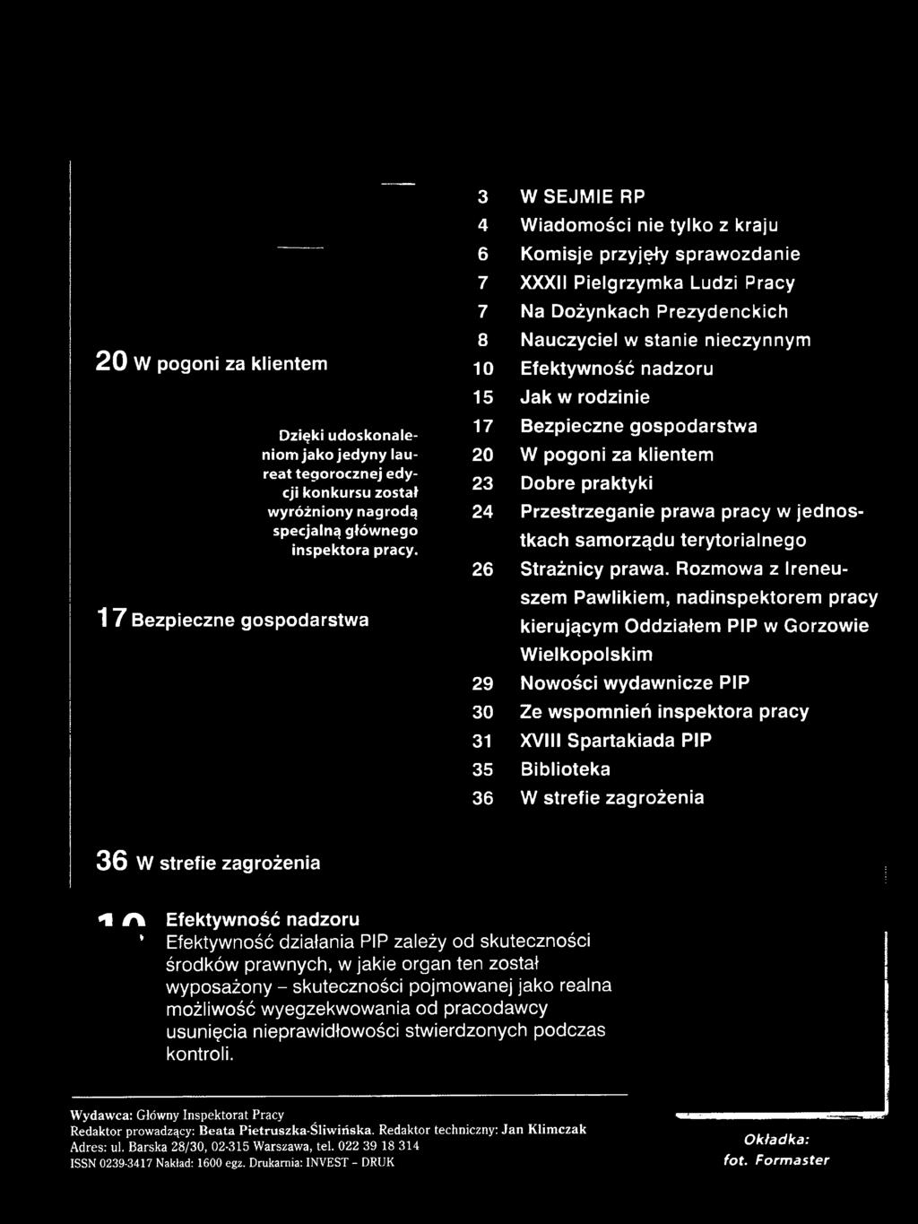 Prezydenckich Nauczyciel w stanie nieczynnym Efektywność nadzoru Jak w rodzinie Bezpieczne gospodarstwa W pogoni za klientem Dobre praktyki Przestrzeganie prawa pracy w jednostkach samorządu