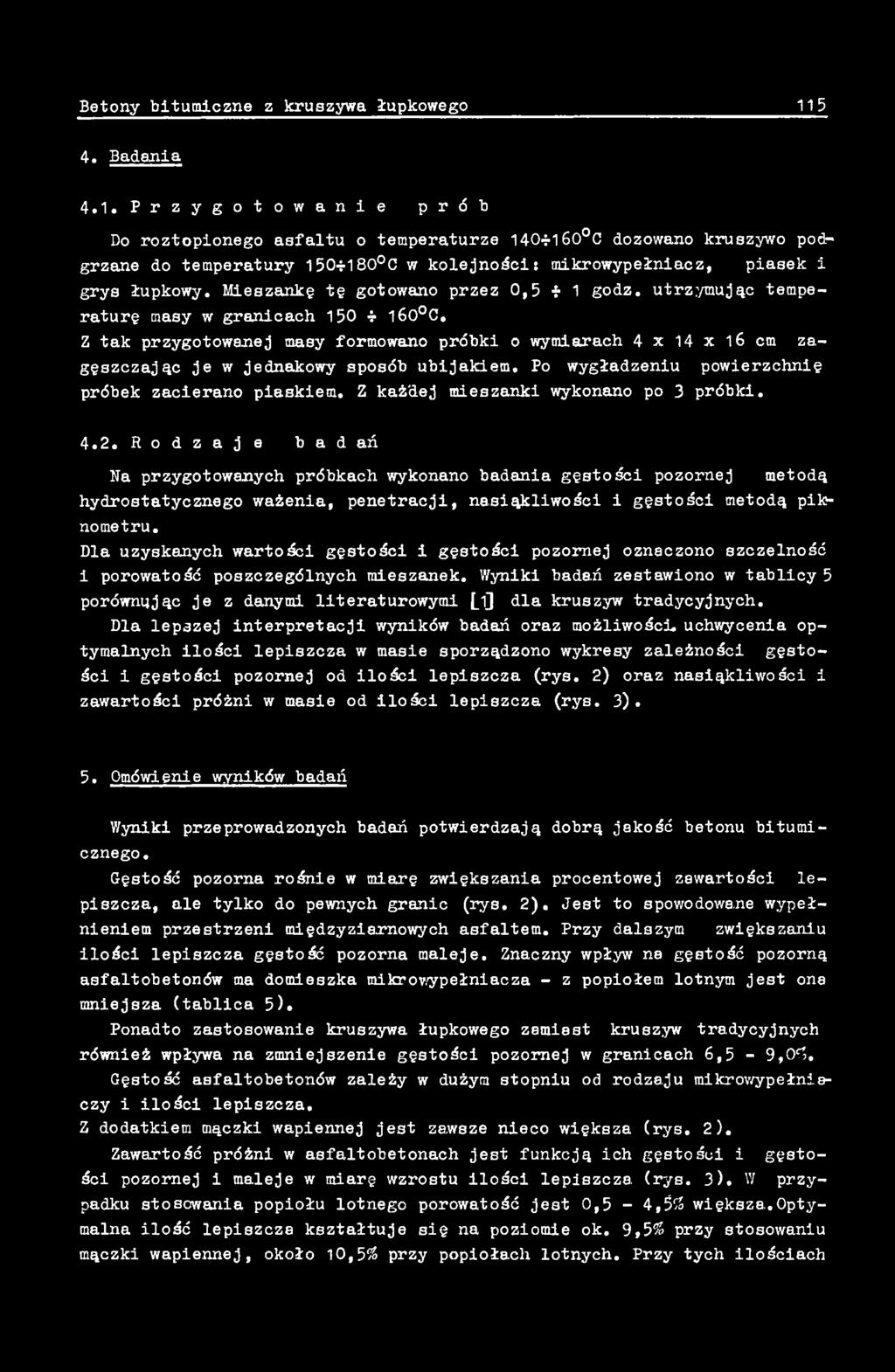 R o d z j e bdń N przygotownych próbkch wykonno bdni gęstości pozornej metodą hydrosttycznego wżeni, penetrcji, nsiąkliwości i gęstości metodą pikłnometru.