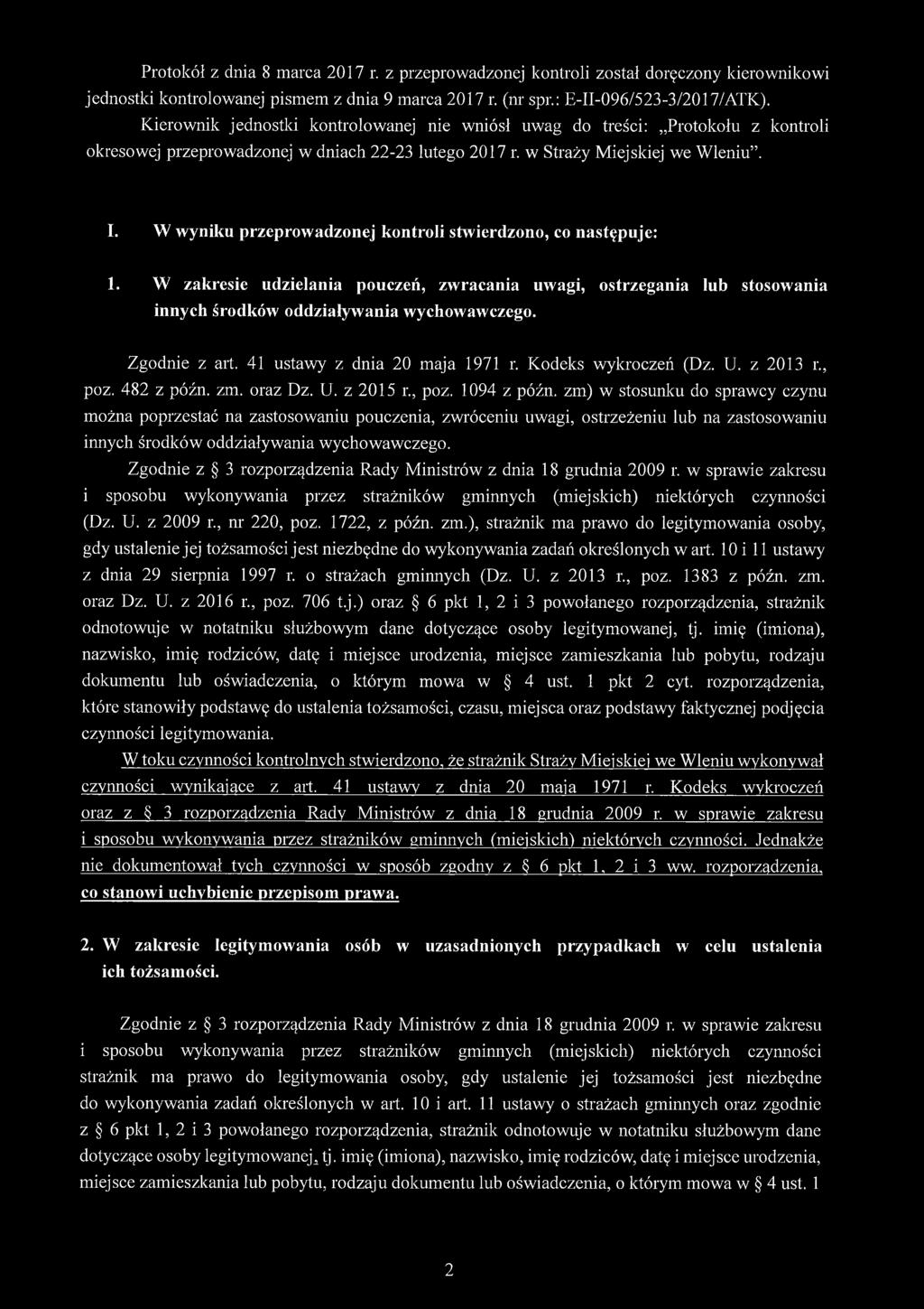 W wyniku przeprowadzonej kontroli stwierdzono, co następuje: 1. W zakresie udzielania pouczeń, zwracania uwagi, ostrzegania lub stosowania innych środków oddziaływania wychowawczego. Zgodnie z art.