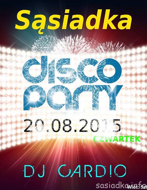 Dyskotepa disco party w Sąsiadce Więc wszyscy widzimy się u Sąsiadki Rozkręcamy imprezkę z DJ CARDIO z cyklu Disco Party u Sąsiadki Nagroda 10 Wejściówek