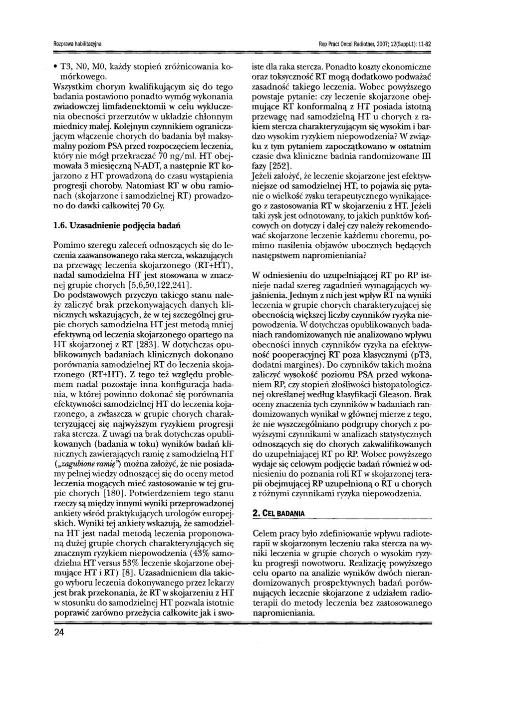 Rozprawa habilitacyjna Rep Pract Oncol Radiother, 2007; 12(Suppl.l): 11-82 T3, NO, MO, każdy stopień zróżnicowania komórkowego.