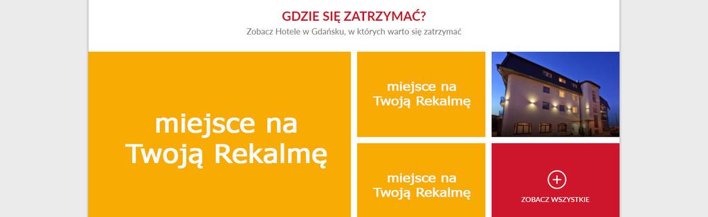 Reklama płatna dla obiektów noclegowych Kategoria hoteli na stronie głównej portalu Reklamy znajdują się w grupie wyeksponowanych obiektów na stronie głównej miejsce reklamowe / okres rozliczeniowy