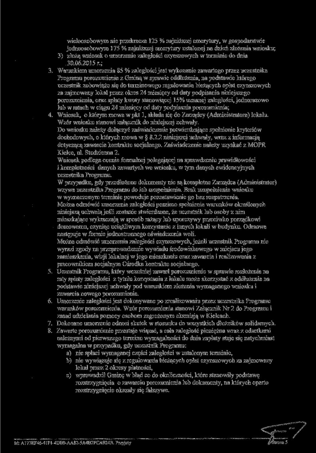 wieloosobowym nie przekracza 125 % najniższej emerytury, w gospodarstwie jednoosobowym 175 % najniższej emerytury ustalonej na dzień złożenia wniosku; 3) złożą wniosek o umorzenie zaległości