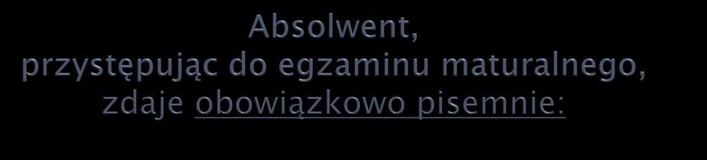 język polski, matematykę, język obcy nowożytny (oraz ewentualnie