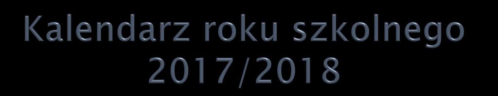 Zimowa przerwa świąteczna 23 grudnia - 31 grudnia 2017 r. Ferie zimowe 15 stycznia 28 stycznia 2018 r.