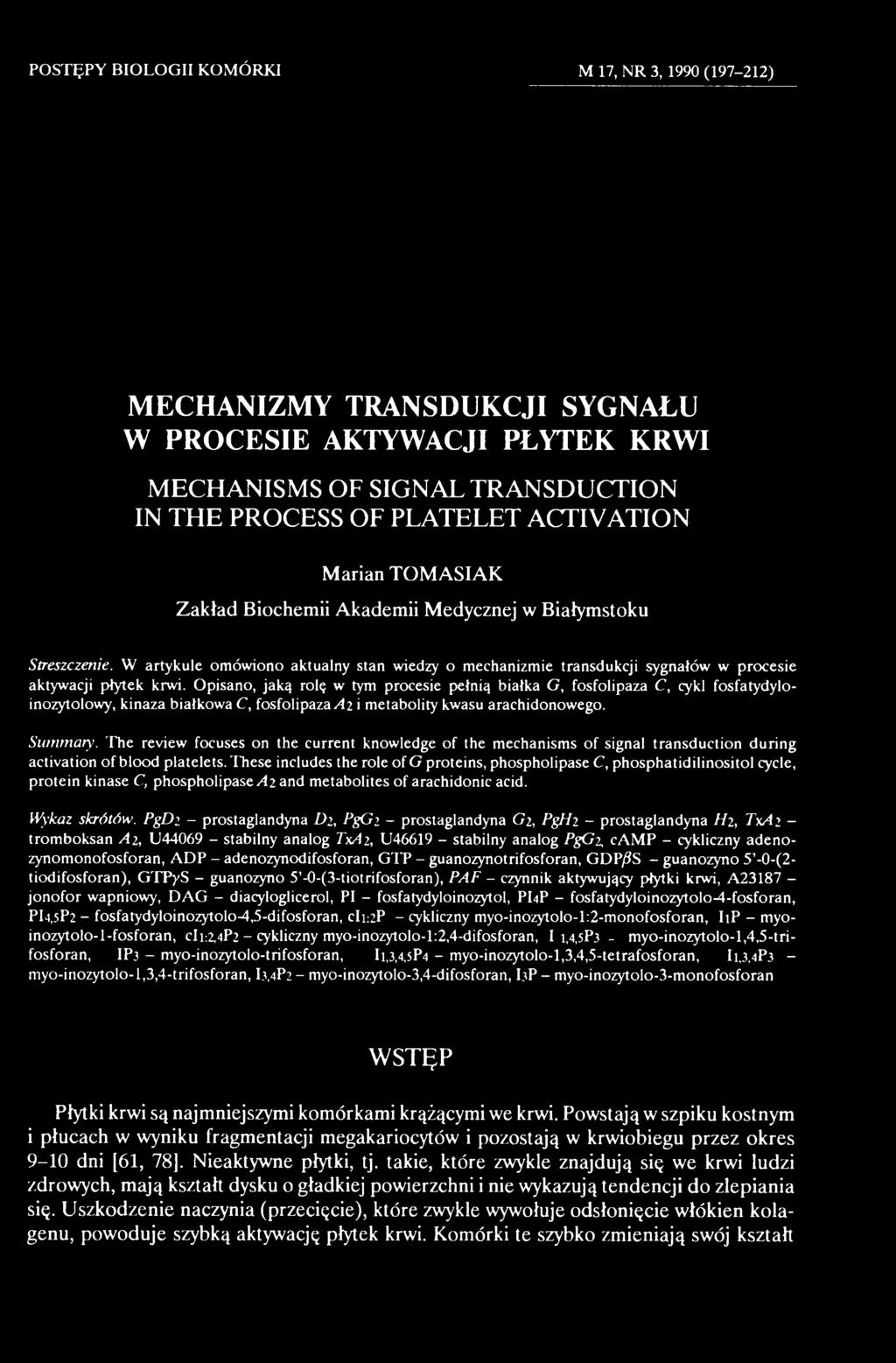 These includes the role of G proteins, phospholipase C, phosphatidilinositol cycle, protein kinase C, phospholipase A z and metabolites of arachidonic acid. Wykaz skrótów.