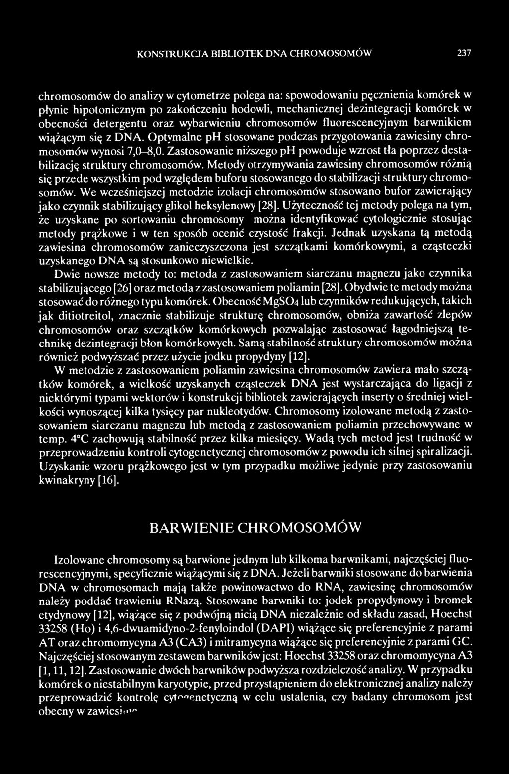 We wcześniejszej metodzie izolacji chromosomów stosowano bufor zawierający jako czynnik stabilizujący glikol heksylenowy [28].