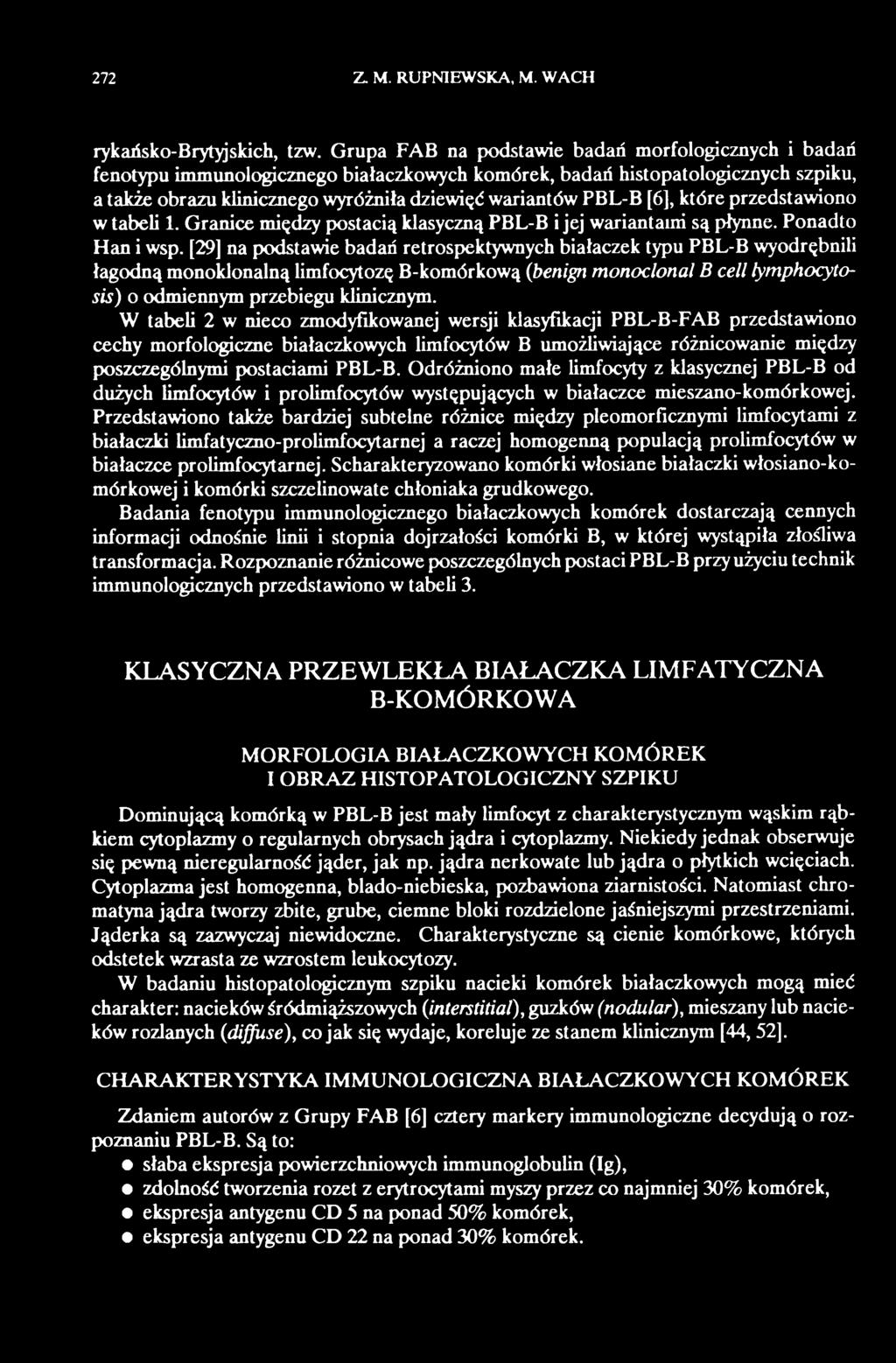 W tabeli 2 w nieco zmodyfikowanej wersji klasyfikacji PBL-B-FAB przedstawiono cechy morfologiczne białaczkowych limfocytów B umożliwiające różnicowanie między poszczególnymi postaciami PBL-B.