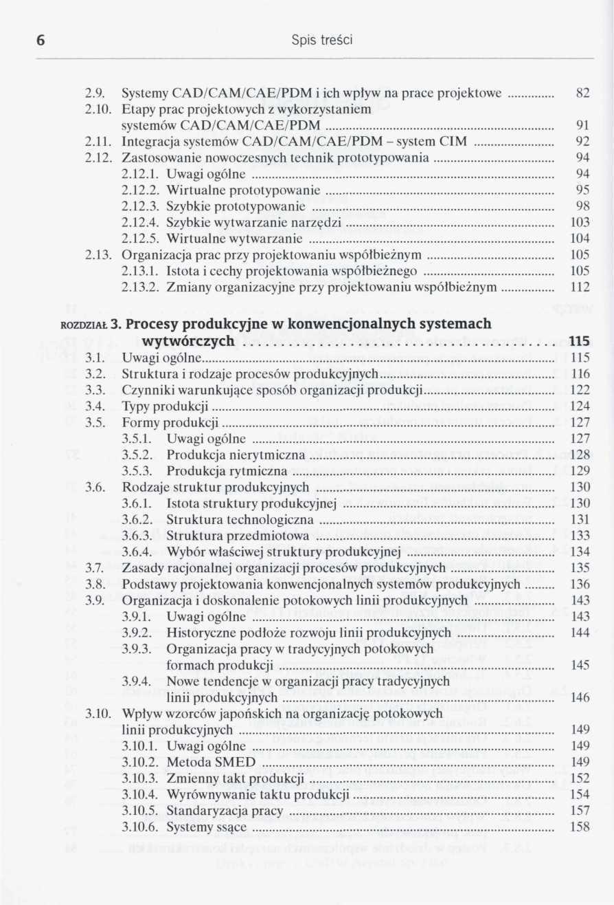 2.9. Systemy CAD/CAM/CAE/PDM i ich wpływ na prace projektowe 82 2.10. Etapy prac projektowych z wykorzystaniem systemów CAD/CAM/CAE/PDM 91 2.11. Integracja systemów CAD/CAM/CAE/PDM-system CIM 92 2.12.