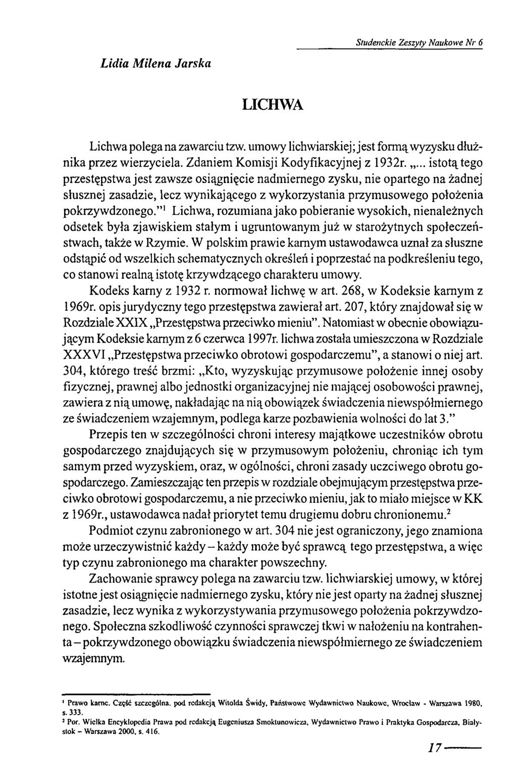 Studenckie Zeszyty Naukowe Nr 6 Lidia Milena Jarska LICHWA Lichwa polega na zawarciu tzw. umowy lichwiarskiej; j est formą wyzysku dłużnika przez wierzyciela. Zdaniem Komisji Kodyfikacyjnej z 1932r.
