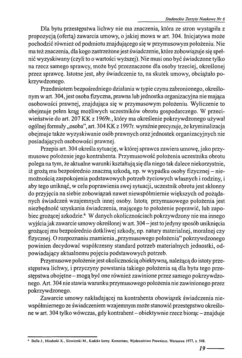 Studenckie Zeszyty Naukowe Nr 6 Dla bytu przestępstwa lichwy nie ma znaczenia, która ze stron wystąpiła z propozycją (ofertą) zawarcia umowy, o jakiej mowa w art. 304.