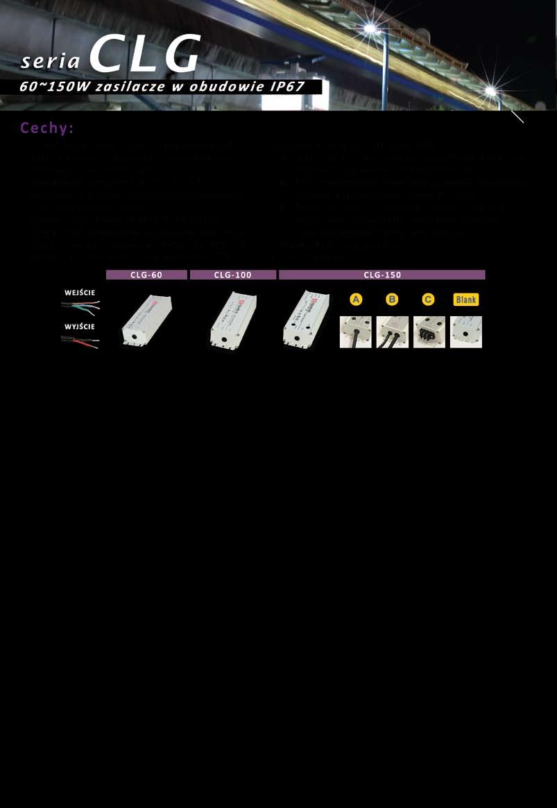Model CLG-60 CLG-100 CLG-150 Zakres napięcia wejściowego 90~264VAC; 127~370VDC 90~280VAC; 127~396VDC Prąd rozruchowy Zimny start, 40A przy 230VAC Zimny start, 65A przy 230VAC Zakres regulacji