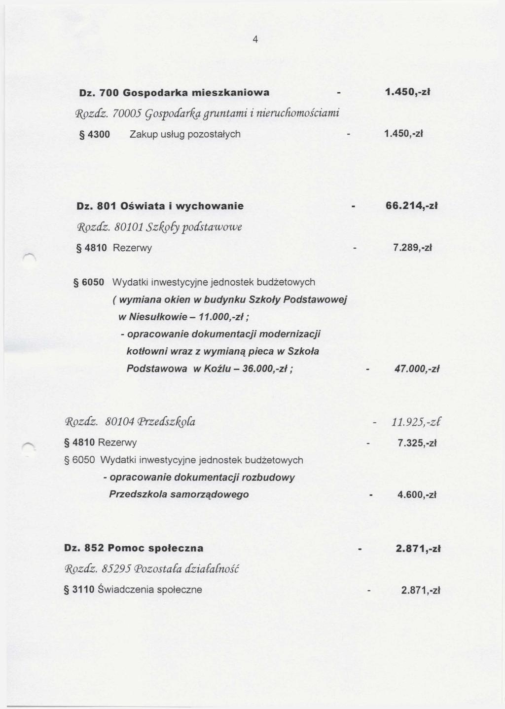 4 Dz. 700 Gospodarka m ieszkaniow a Rozdz. 70005 ęospodarła gruntami i nieruchomościami 4300 Zakup usług pozostałych 1.450, -zł 1.450, -zł Dz. 801 Oświata i wychowanie Rozdz.