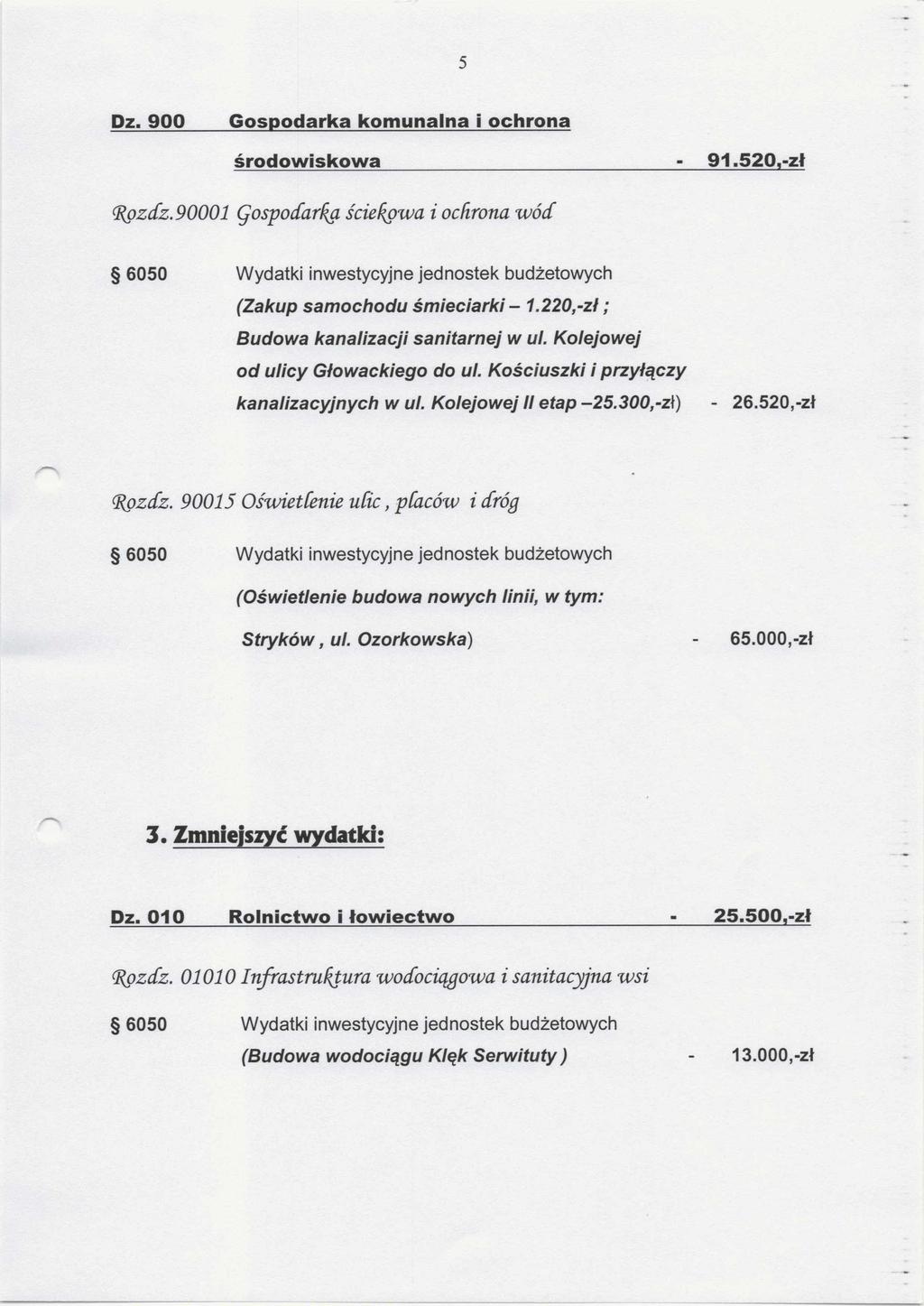 5 Dz. 90 0 Gospodarka kom unalna i ochrona środowiskowa 91.520,-zł R ozdz.90001 ęospoccarfca ściegowa i ochrona w ó d (Zakup samochodu śmieciarki - 1.220,-z ł; Budowa kanalizacji sanitarnej w ul.