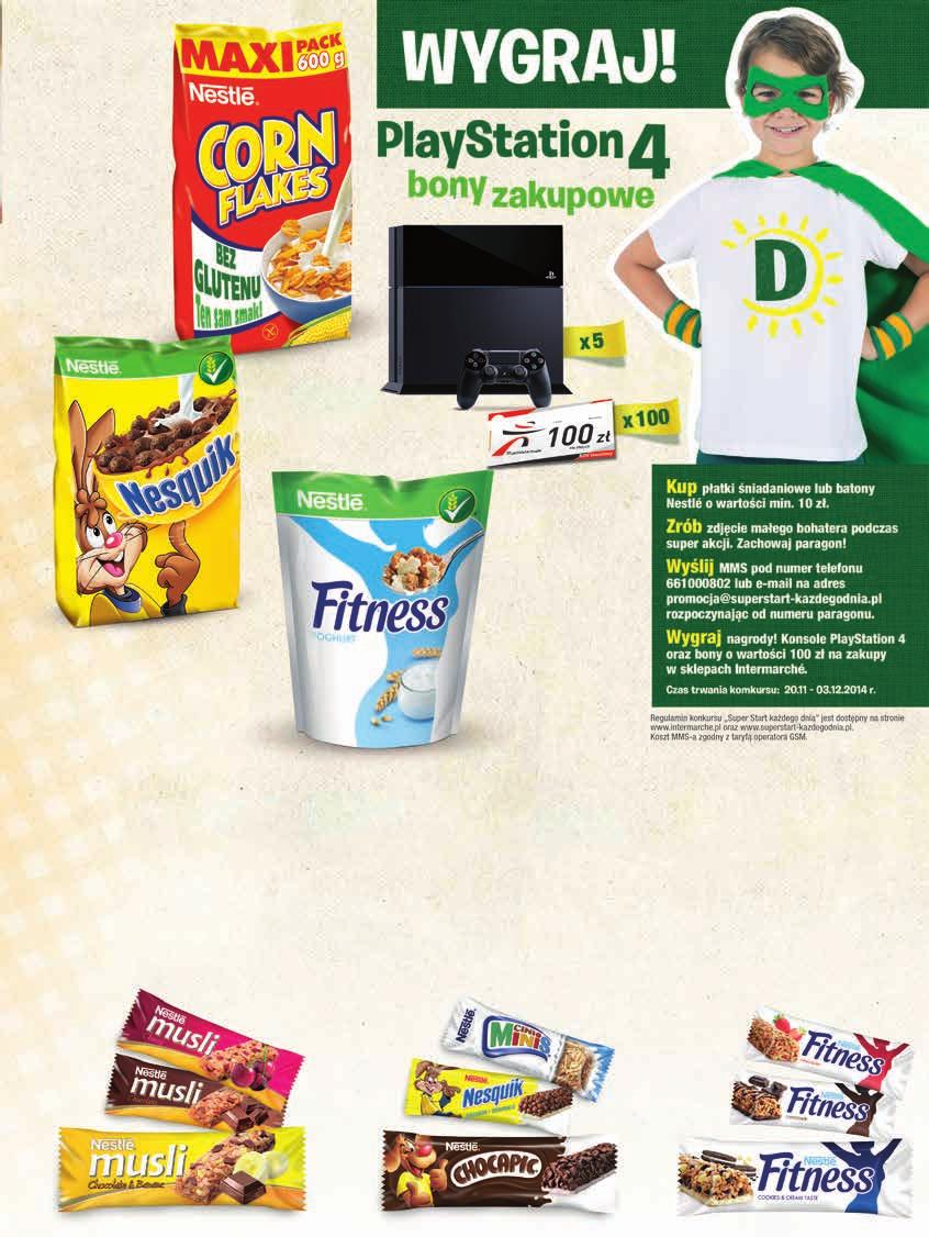 1,30 zł 6 99 8,29 PŁATKI CORN FLAKES NESTLÉ 600 g, 11,65 zł / 1 kg 2 zł 6 99 8,99 PŁATKI ŚNIADANIOWE NESTLÉ wybrane rodzaje 500 g, 13,98 zł / 1 kg 1 zł 7 99 8,99 PŁATKI FITNESS NESTLÉ 4 rodzaje 425