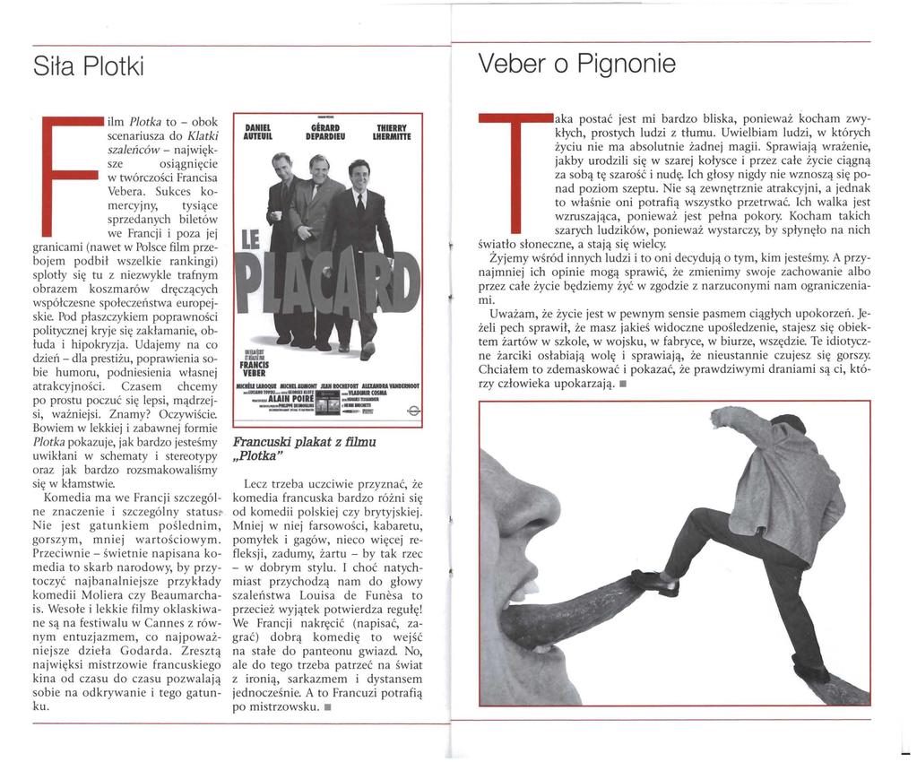 Sita Plotki Veber o Pignonie ilm Plotka to - obok scenariusza do Klatki szaleńców - największe osiągnięcie w twórczości Francisa Vebera.