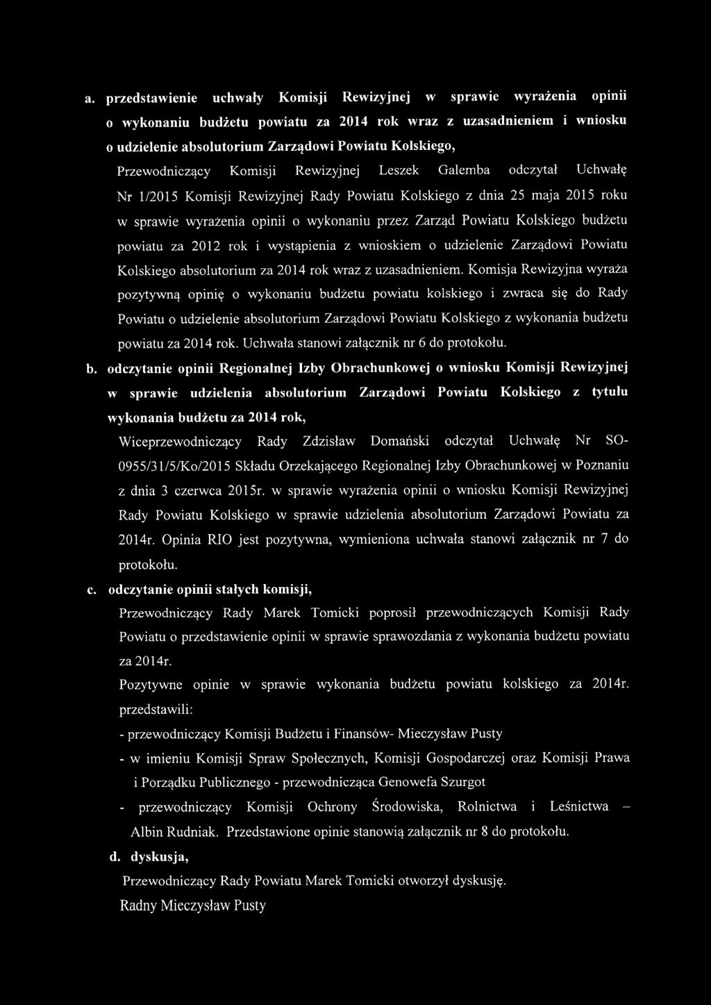 Powiatu Kolskiego budżetu powiatu za 2012 rok i wystąpienia z wnioskiem o udzielenie Zarządowi Powiatu Kolskiego absolutorium za 2014 rok wraz z uzasadnieniem.