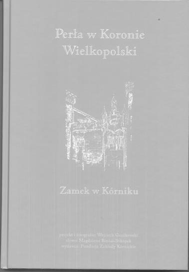 Okładka albumu o Kórniku Perła w Koronie Wielkopolski Znaczącym i cieszącym się dużą popularnością jest wydawnictwo pod nazwą Powiat Poznański.