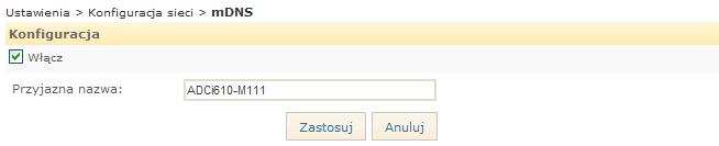 9. Konfiguracja sieci mdns (Multicast DNS) Aby wykonać ustawienia Multicast DNS, przejść do Ustawienia > Konfiguracja sieci > mdns.