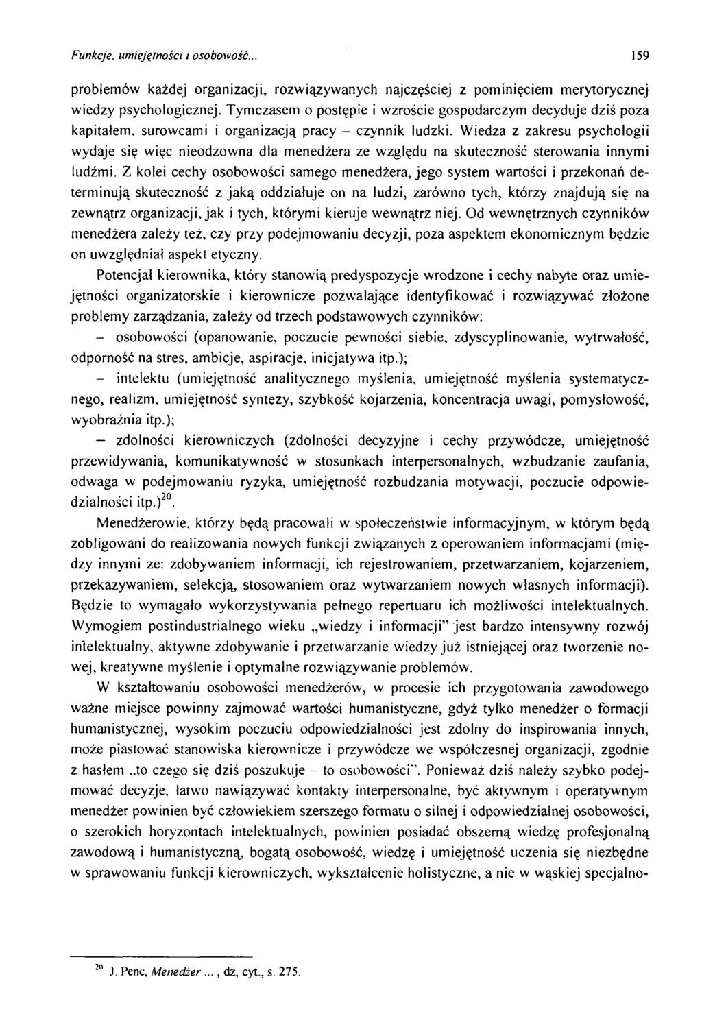 Funkcje, umiejętności i osobowość. 159 problem ów każdej organizacji, rozw iązyw anych najczęściej z pom inięciem m erytorycznej w iedzy psychologicznej.