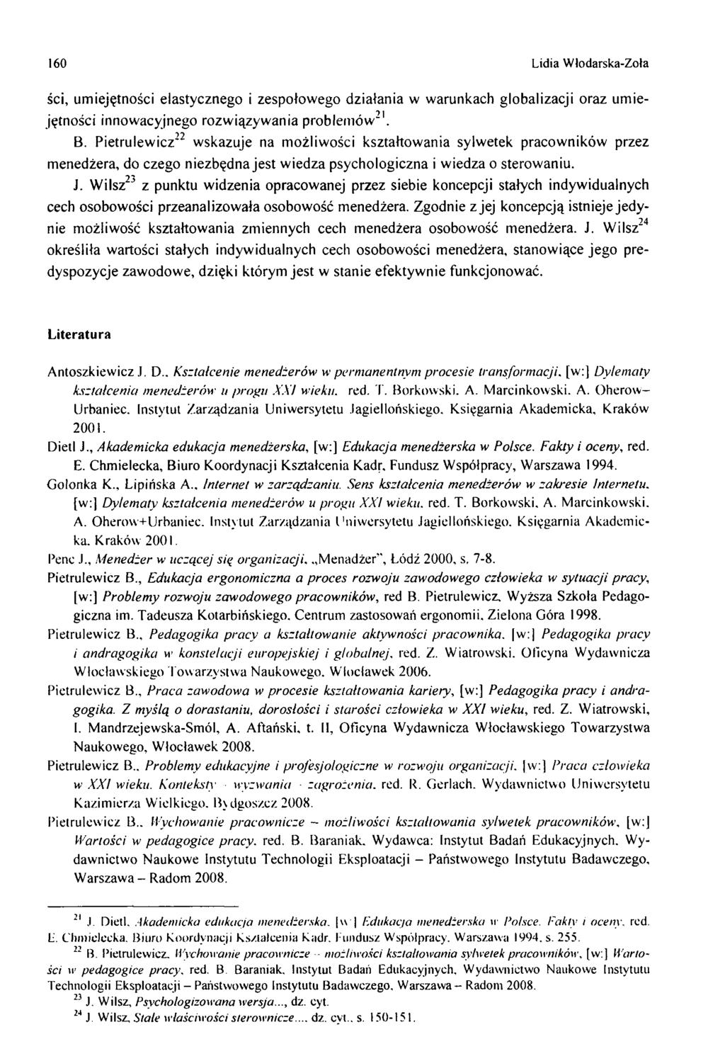 160 Lidia W łodarska-zoła ści, um iejętności elastycznego i zespołow ego działania w w arunkach globalizacji oraz um iejętności innow acyjnego rozw iązyw ania problem ów 21. B.