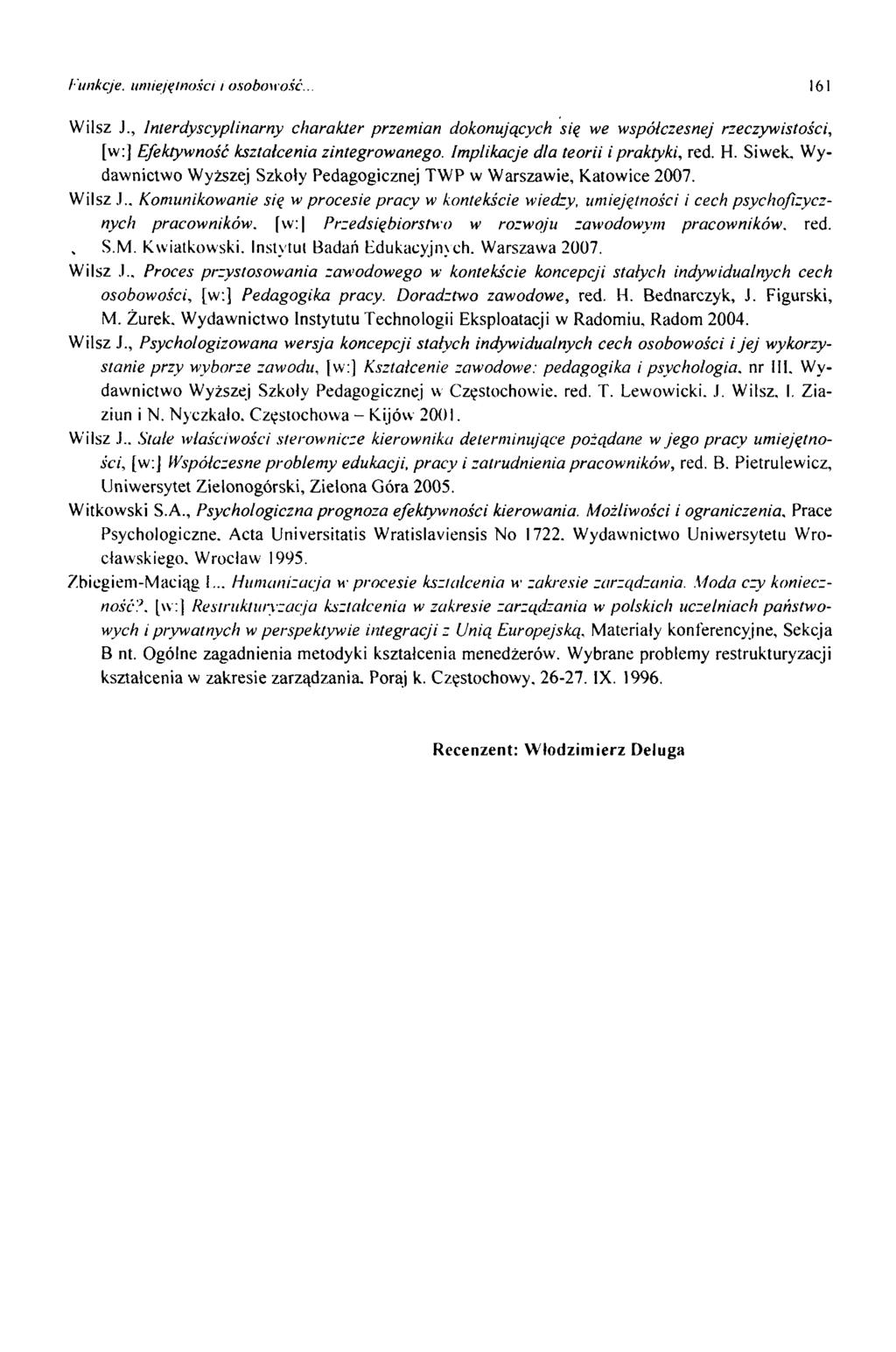 Funkcje, umiejętności i osobowość. 161 Wilsz J., Interdyscyplinarny charakter przemian dokonujących się we współczesnej rzeczywistości, [w:] Efektywność kształcenia zintegrowanego.