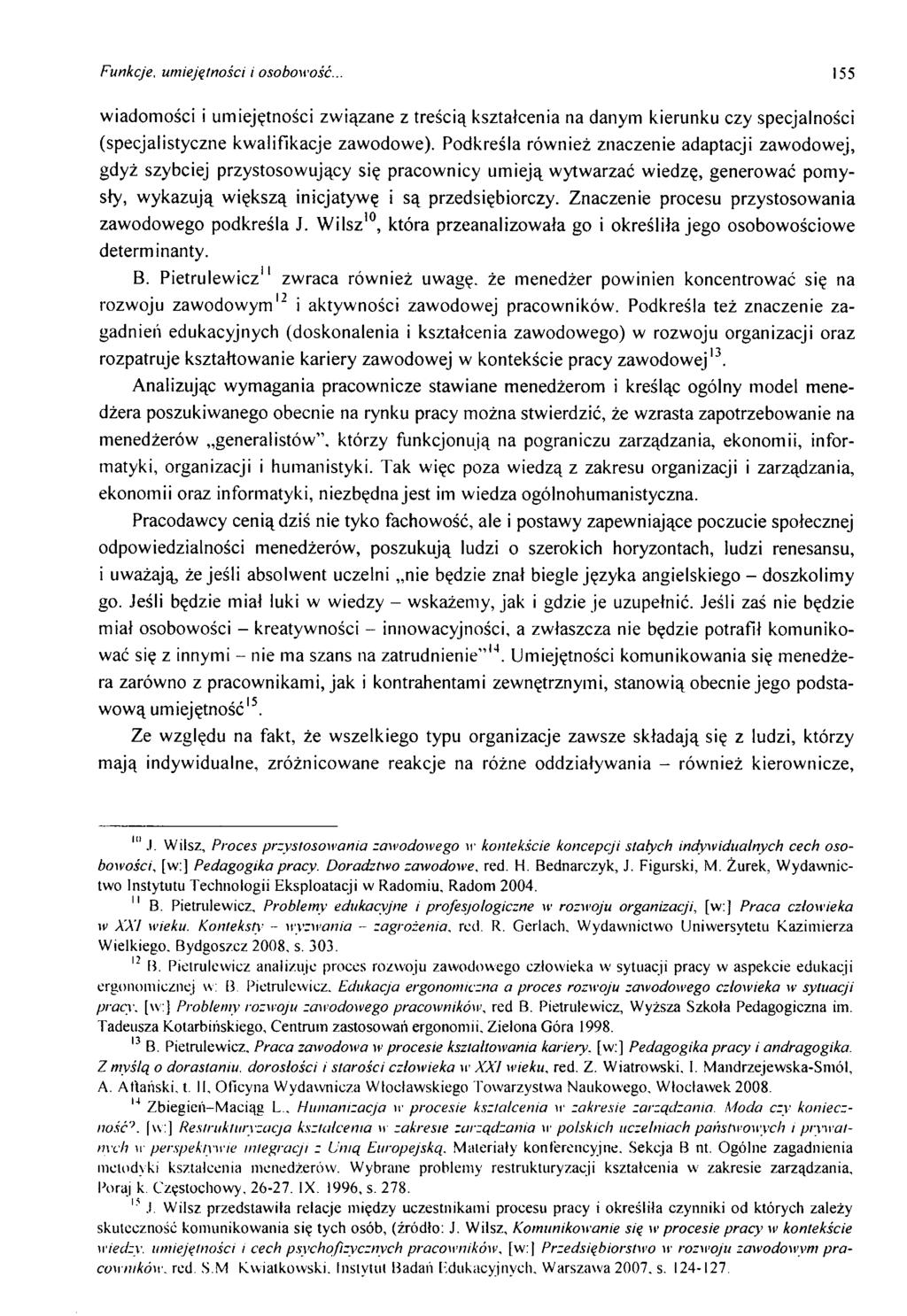 Funkcje, umiejętności i osobowość.. 155 w iadom ości i um iejętności zw iązane z treścią kształcenia na danym kierunku czy specjalności (specjalistyczne kw alifikacje zaw odow e).