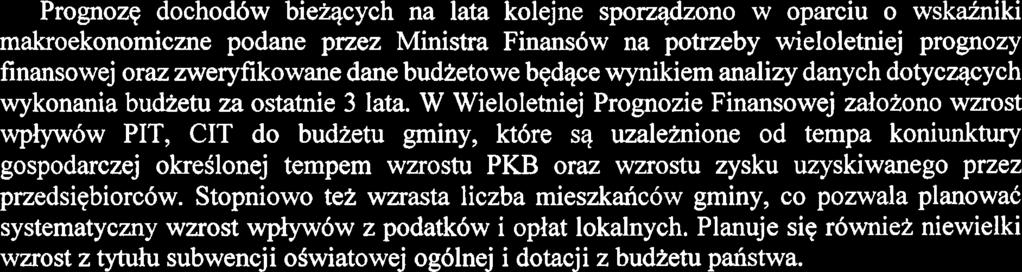 zaciqgniqtych, a takie planowanych do zaciqgniqcia. Opracowujqc prognozq na lata nastqpne kierowano siq wykonaniem dochodow i wydatkow poprzednich lat.