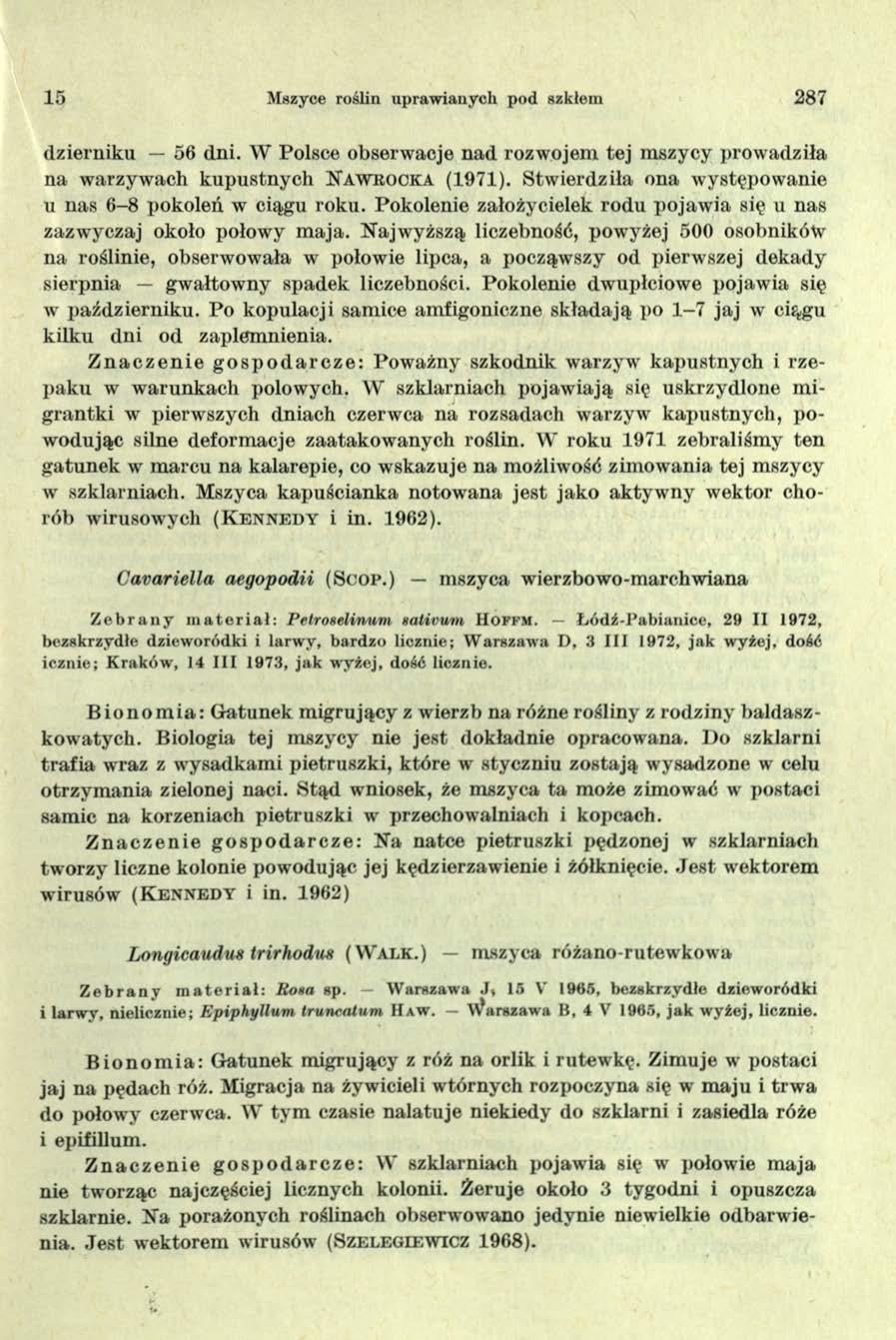 15 Mszyce roślin upraw ianych pod szkłem 287 dzierniku 56 dni. W Polsce obserwacje nad rozwojem tej mszycy prowadziła na warzywach kupustnych N awrocka (1971).