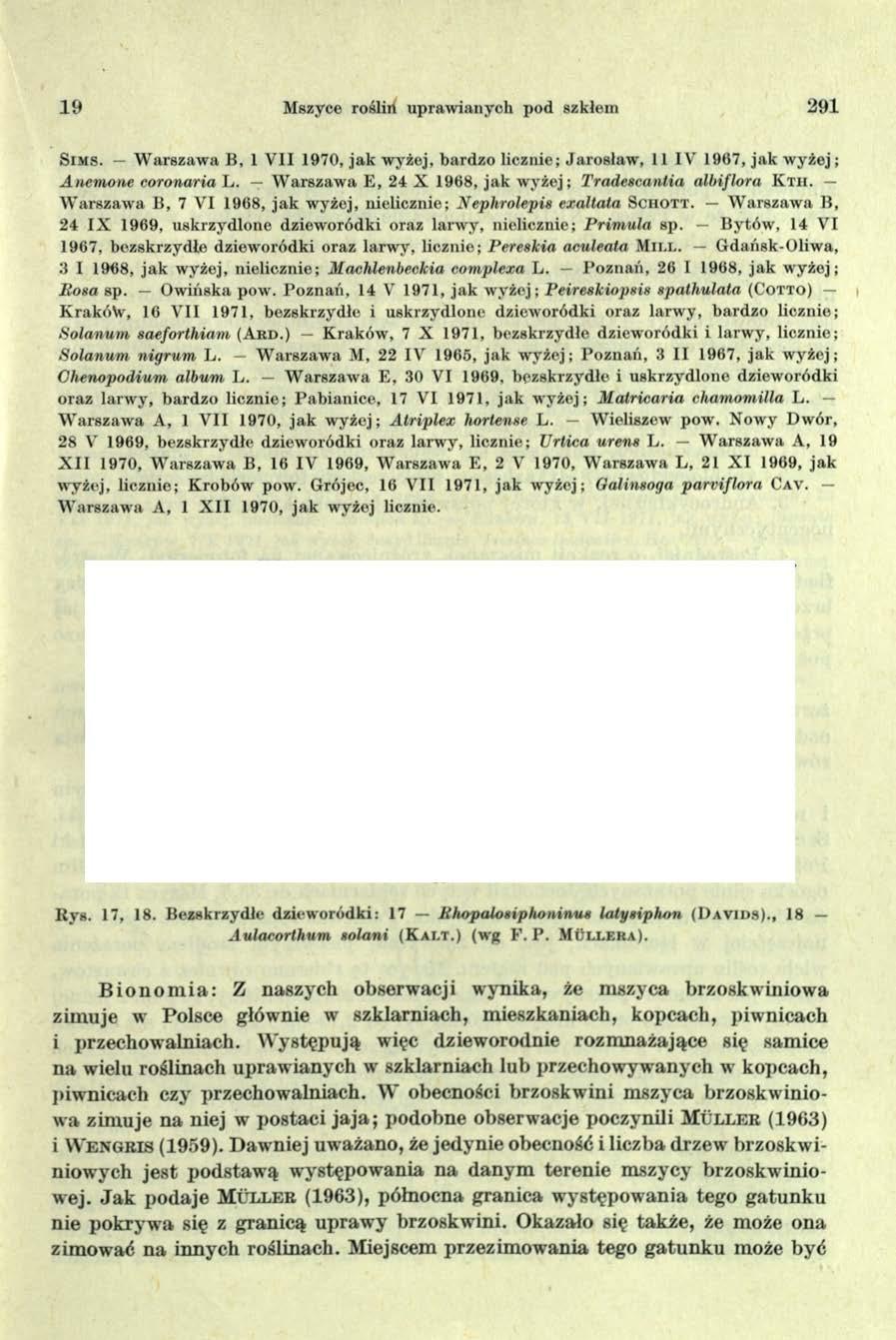 1 9 Mszyce roślin upraw ianych pod szkleni 291 S im s. W arszaw a B, 1 V II 1970, ja k w yżej, bardzo licznie; Jarosław, 11 IV 1967, ja k w yżej; A nem one coronaria L.