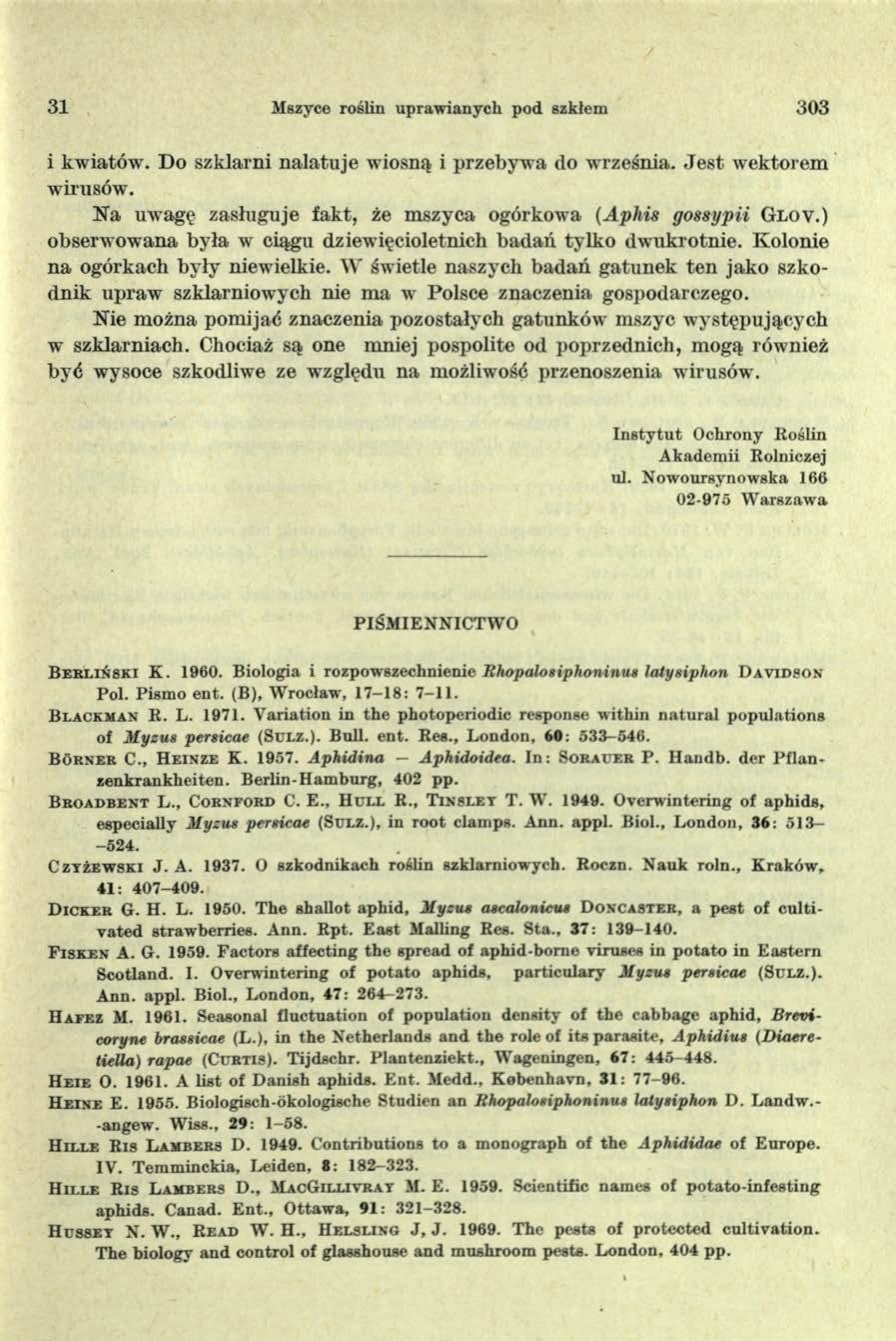 31 M szyce roślin upraw ianych pod szkłem 303 i kwiatów. Do szklarni nalatuje wiosną i przebywa do września. Jest wektorem wirusów. Na uwagę zasługuje fakt, że mszyca ogórkowa (Aphis gossypii Glov.