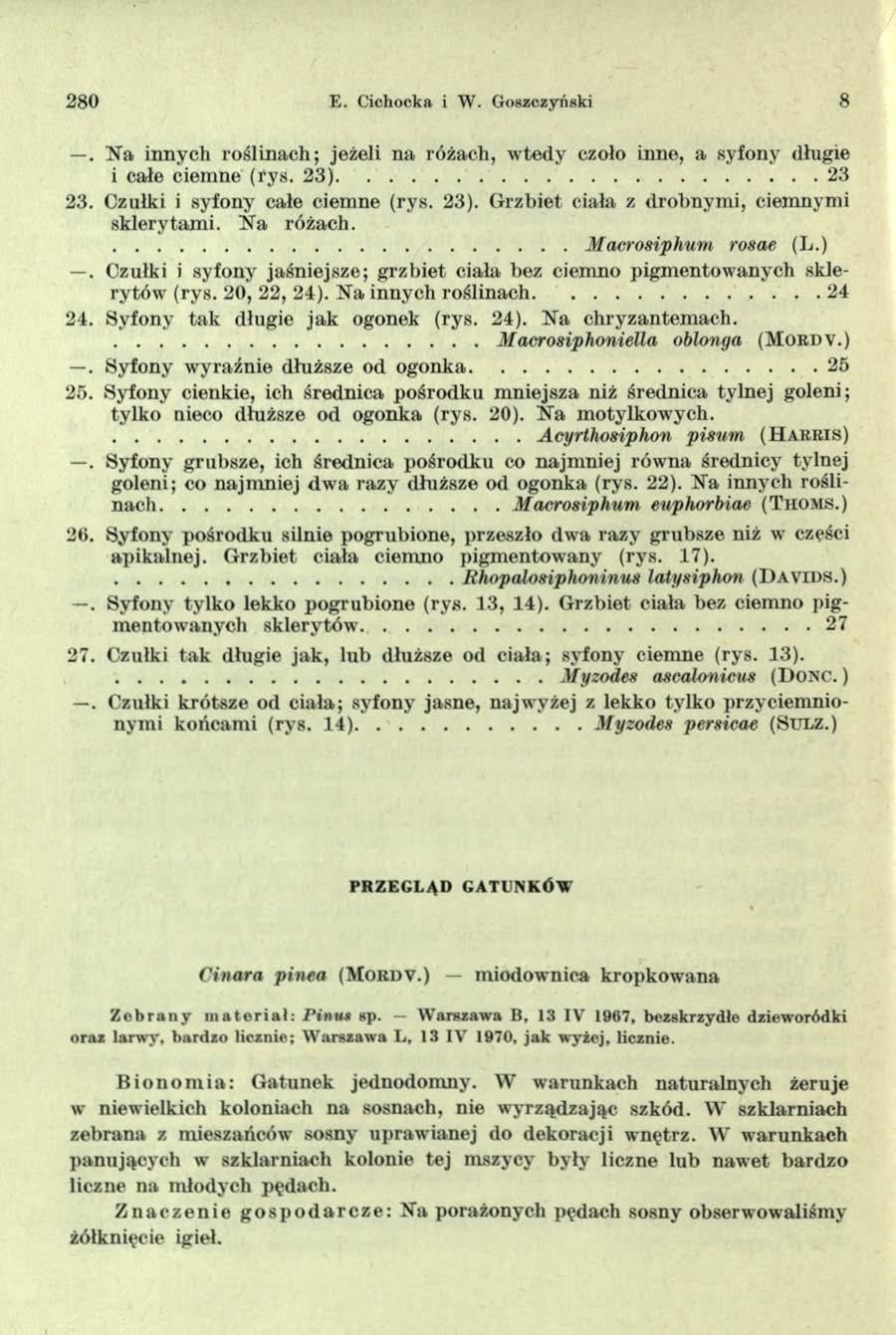 2 8 0 E. Cichocka i W. Goszczyński 8. Na innych roślinach; jeżeli na różach, wtedy czoło inne, a syfony długie i całe ciemne (rys. 23)...23 23. Czułki i syfony całe ciemne (rys. 23). Grzbiet ciała z drobnymi, ciemnymi sklerytami.