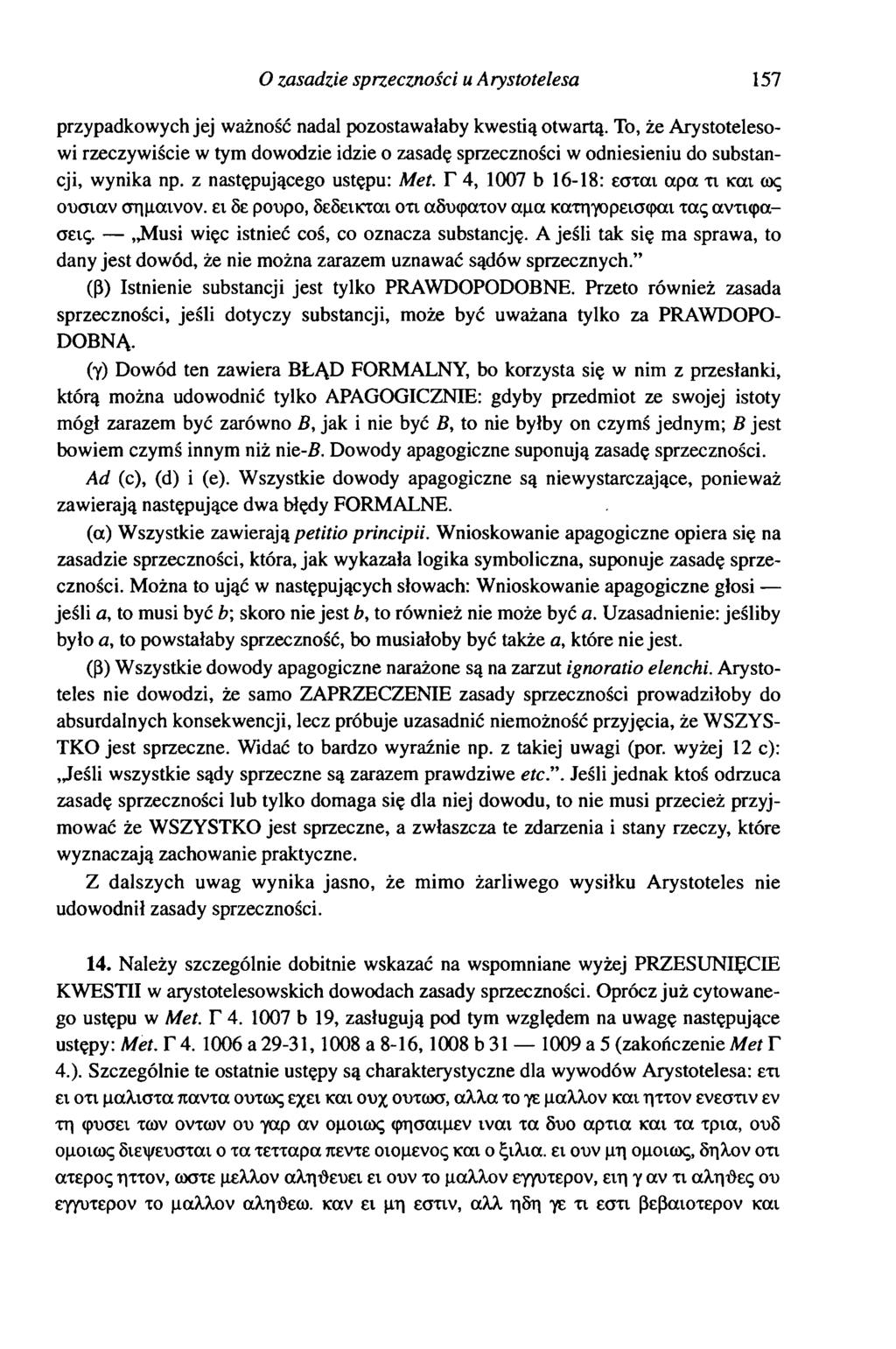 O zasadzie sprzeczności u Arystotelesa 157 przypadkowych jej ważność nadal pozostawałaby kwestią otwartą.