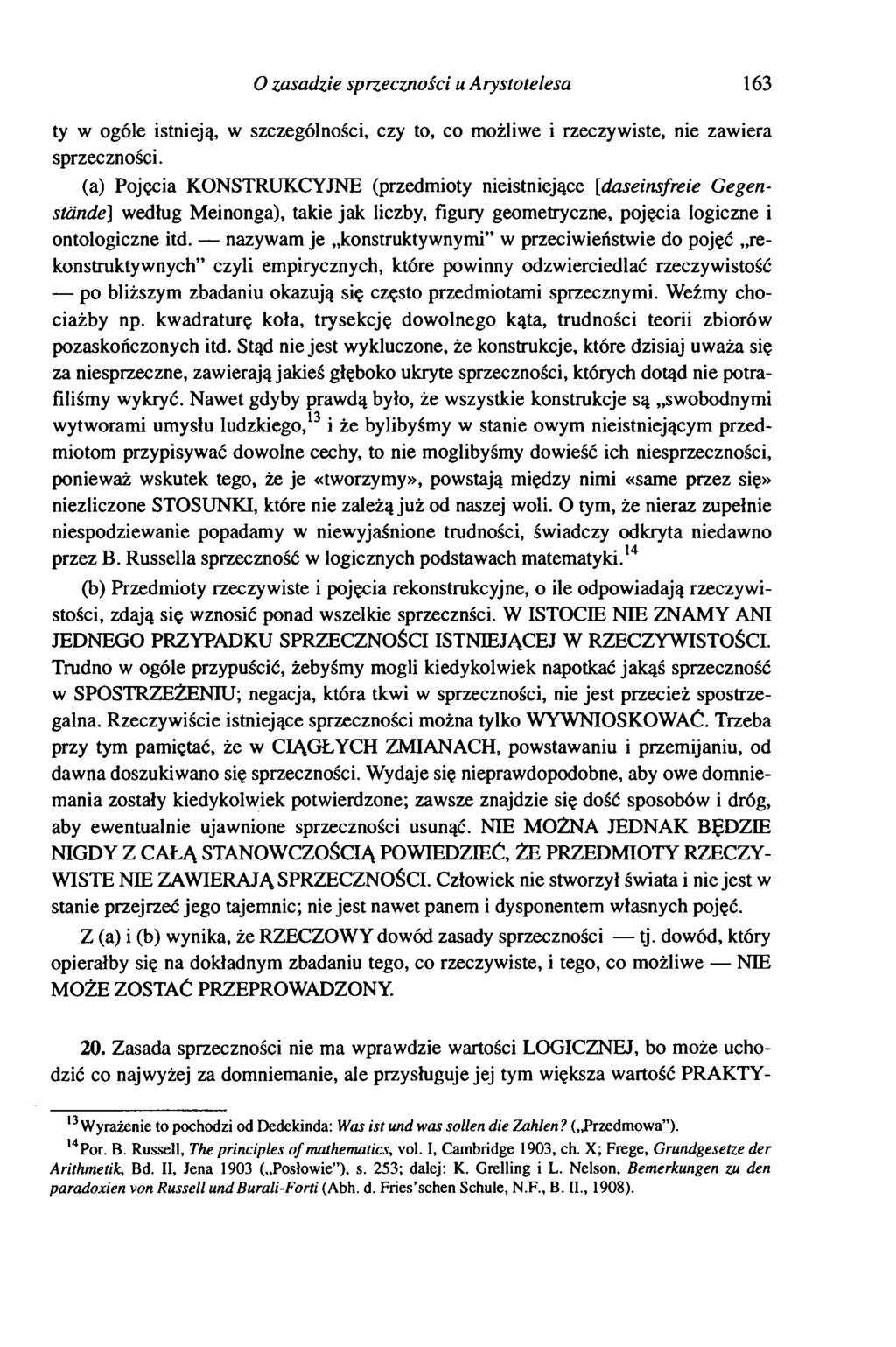 O zasadzie sprzeczności u Arystotelesa 163 ty w ogóle istnieją, w szczególności, czy to, co możliwe i rzeczywiste, nie zawiera sprzeczności.