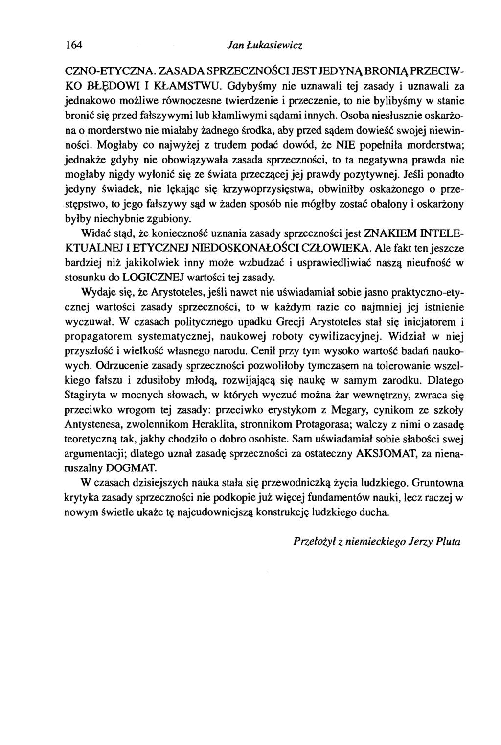 164 Jan Lukasiewicz CZNO-ETYCZNA. ZASADA SPRZECZNOŚCI JEST JEDYNĄ BRONIĄ PRZECIW KO BŁĘDOWI I KŁAMSTWU.