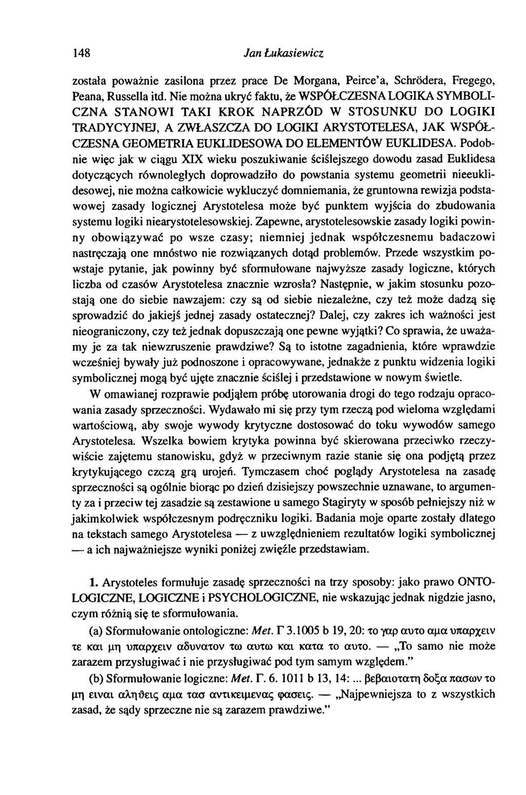 148 Jan Lukasiewicz została poważnie zasilona przez prace De Morgana, Peirce a, Schrödera, Fregego, Peana, Russella itd.