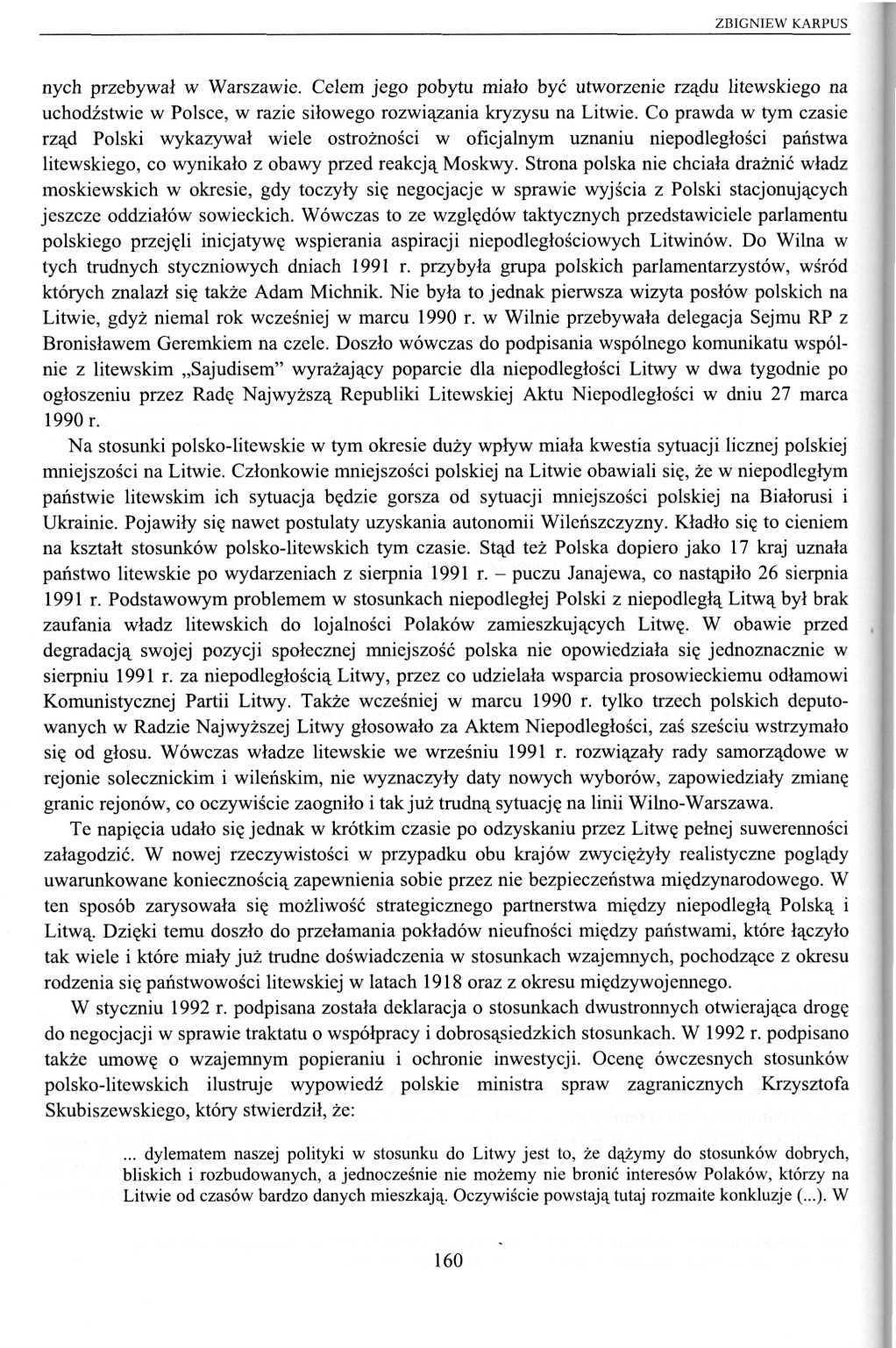 ZBIGNIEW KARPUS nych przebywał w Warszawie. Celem jego pobytu miało być utworzenie rządu litewskiego na uchodźstwie w Polsce, w razie siłowego rozwiązania kryzysu na Litwie.