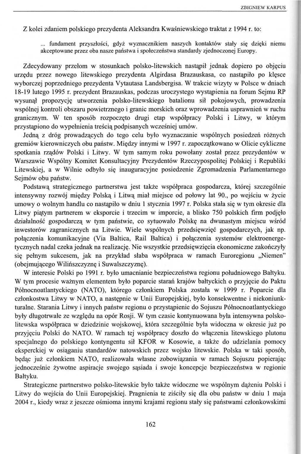 ZBIGNIEW KARPUS Z kolei zdaniem polskiego prezydenta Aleksandra Kwaśniewskicgo traktat z 1994 r. to:.