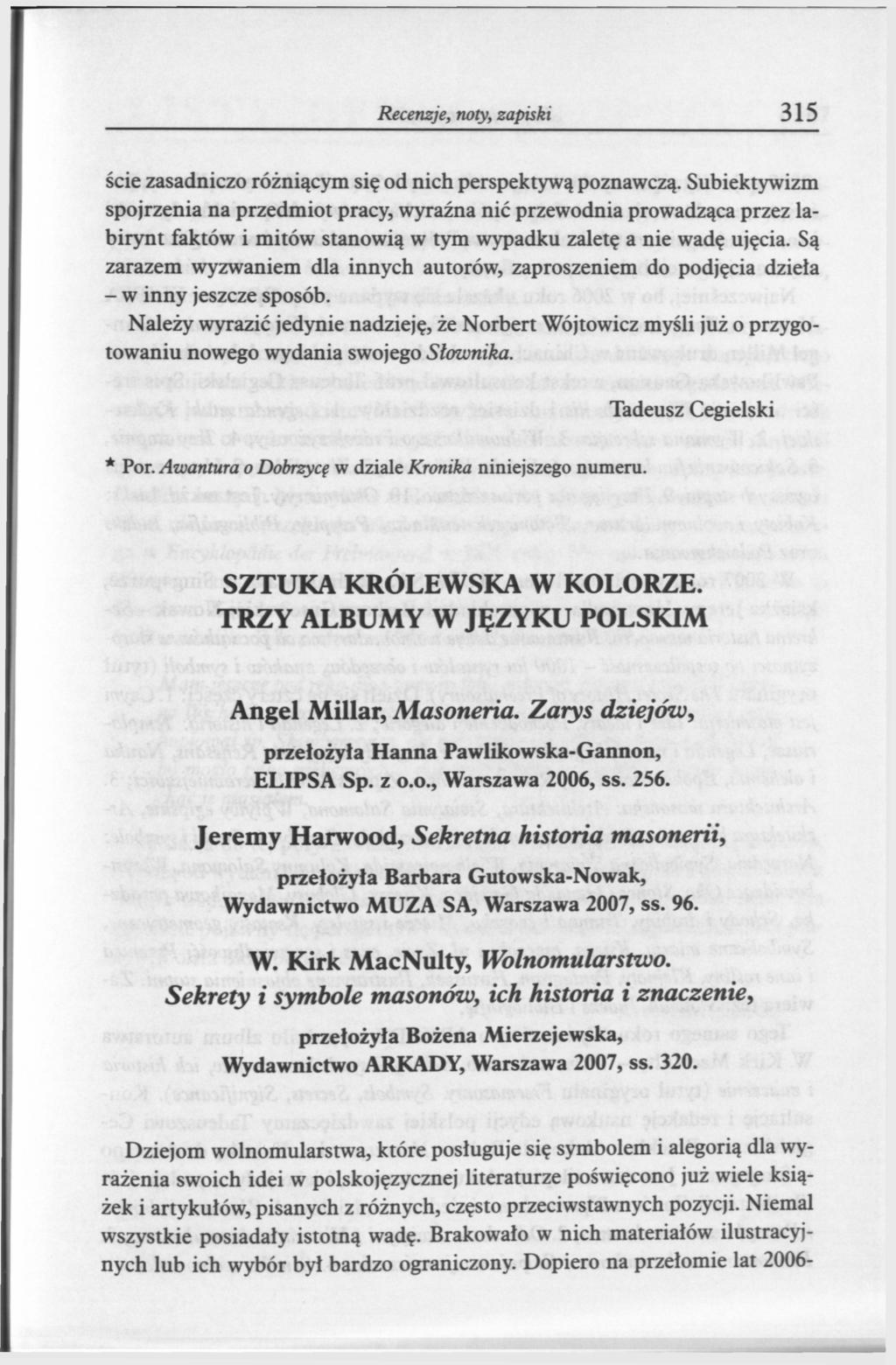 Recenzje, noty, zapiski ście zasadniczo różniącym się od nich perspektywą poznawczą.