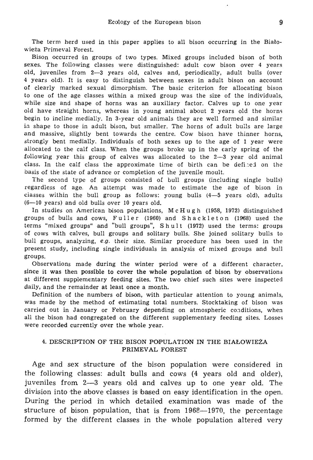 Ecology of the European bison 9 The term herd used in this paper applies to all bison occurring in the Białowieża P rim eval Forest. Bison occurred in groups of two types.
