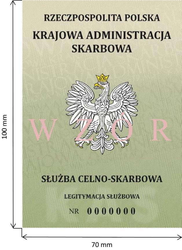 Wzór nr 2a do 15 LEGITYMACJA SŁUŻBOWA FUNKCJONARIUSZA SŁUŻBY CELNO-SKARBOWEJ Awers Rewers Objaśnienia: Awers: 1) tło giloszowe w kolorze beżowo-zielonym z elementami widocznymi w świetle UV; 2)
